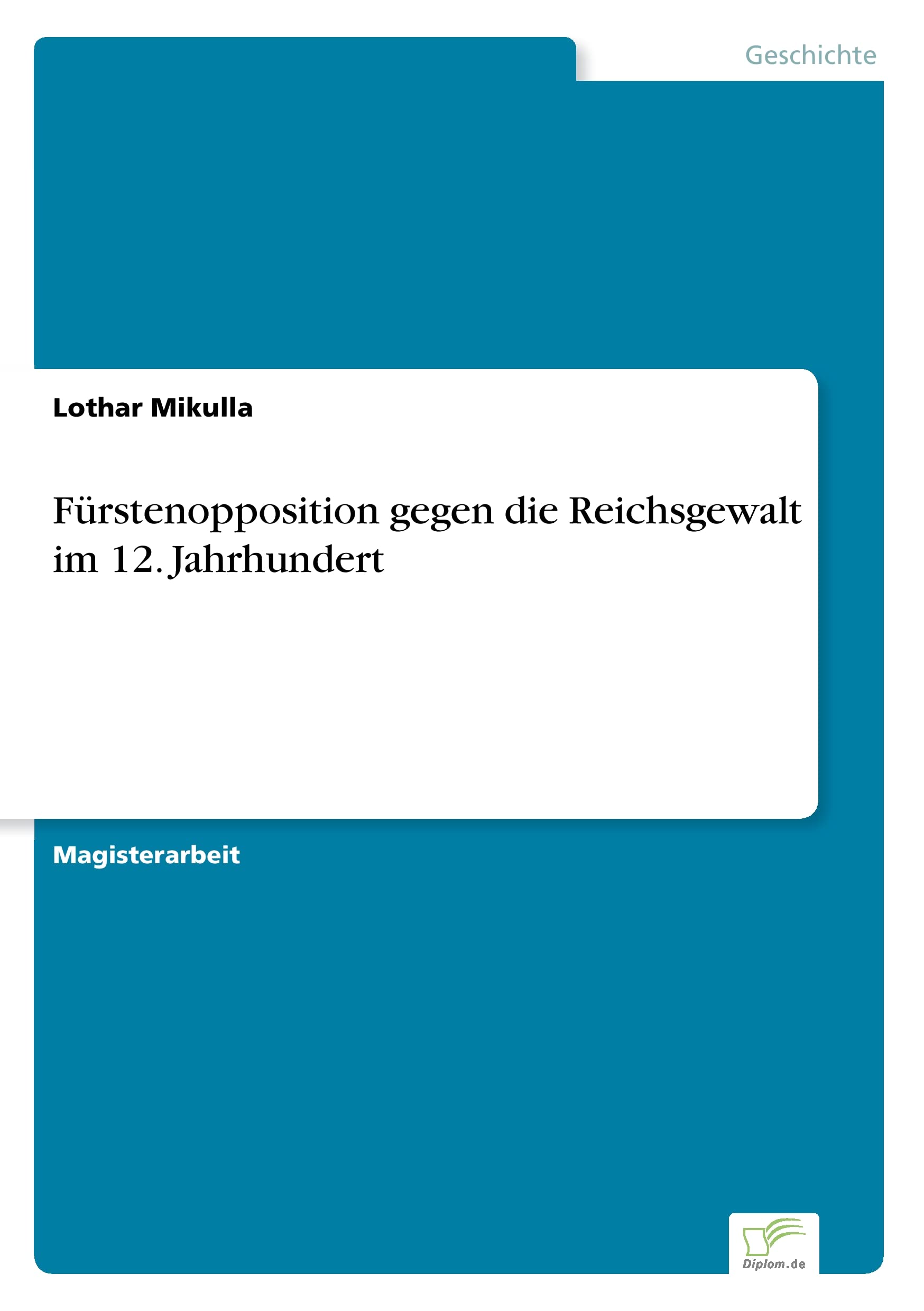 Fürstenopposition gegen die Reichsgewalt im 12. Jahrhundert Social Sciences