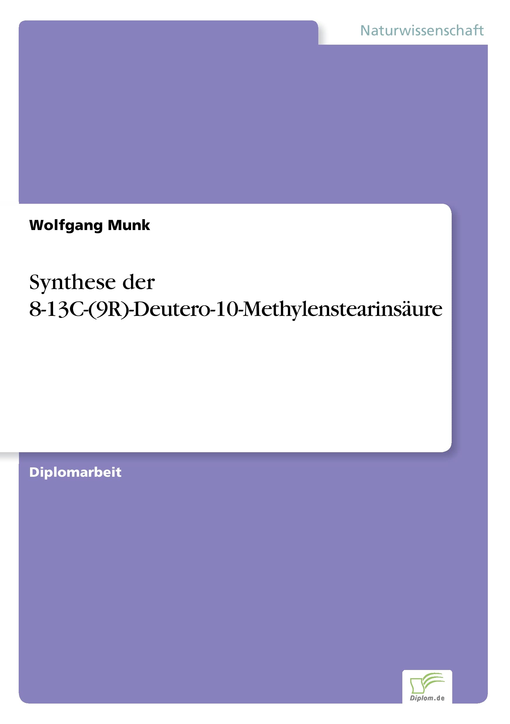 Synthese der 8-13C-(9R)-Deutero-10-Methylenstearinsäure Natural Sciences