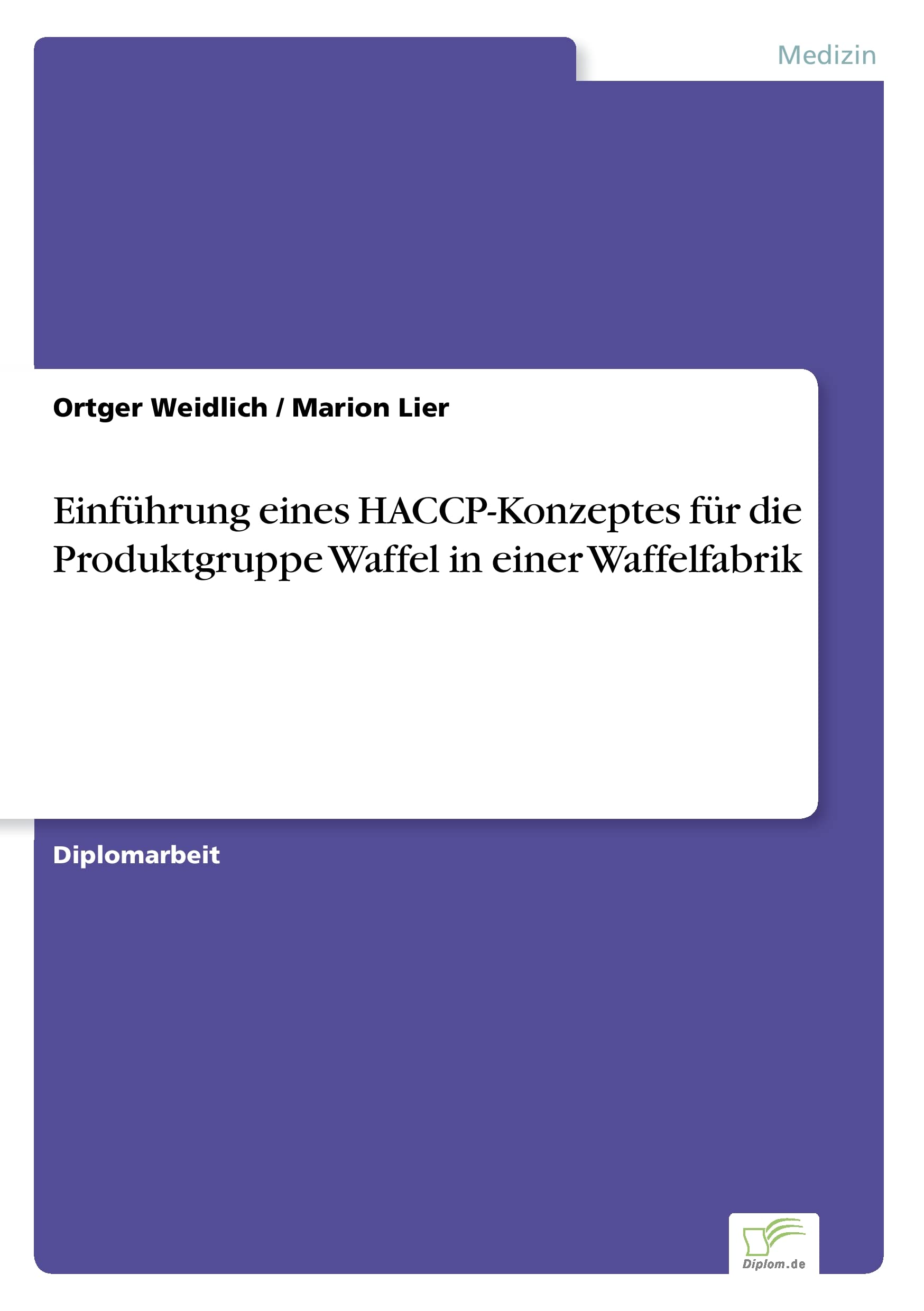 Einführung eines HACCP-Konzeptes für die Produktgruppe Waffel in einer Waffelfabrik Media & Communication