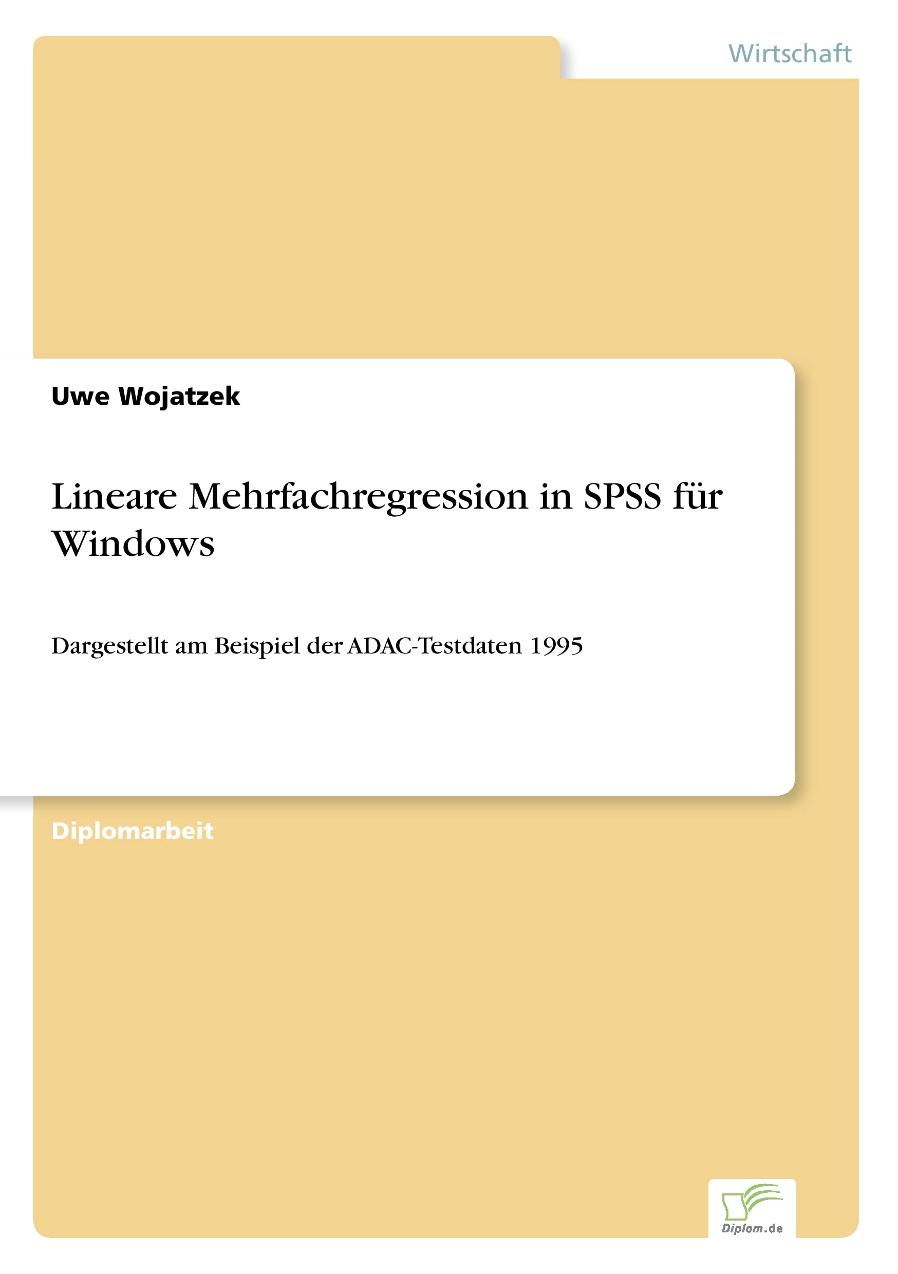 Lineare Mehrfachregression in SPSS für Windows: Dargestellt am Beispiel der ADAC-Testdaten 1995 Law