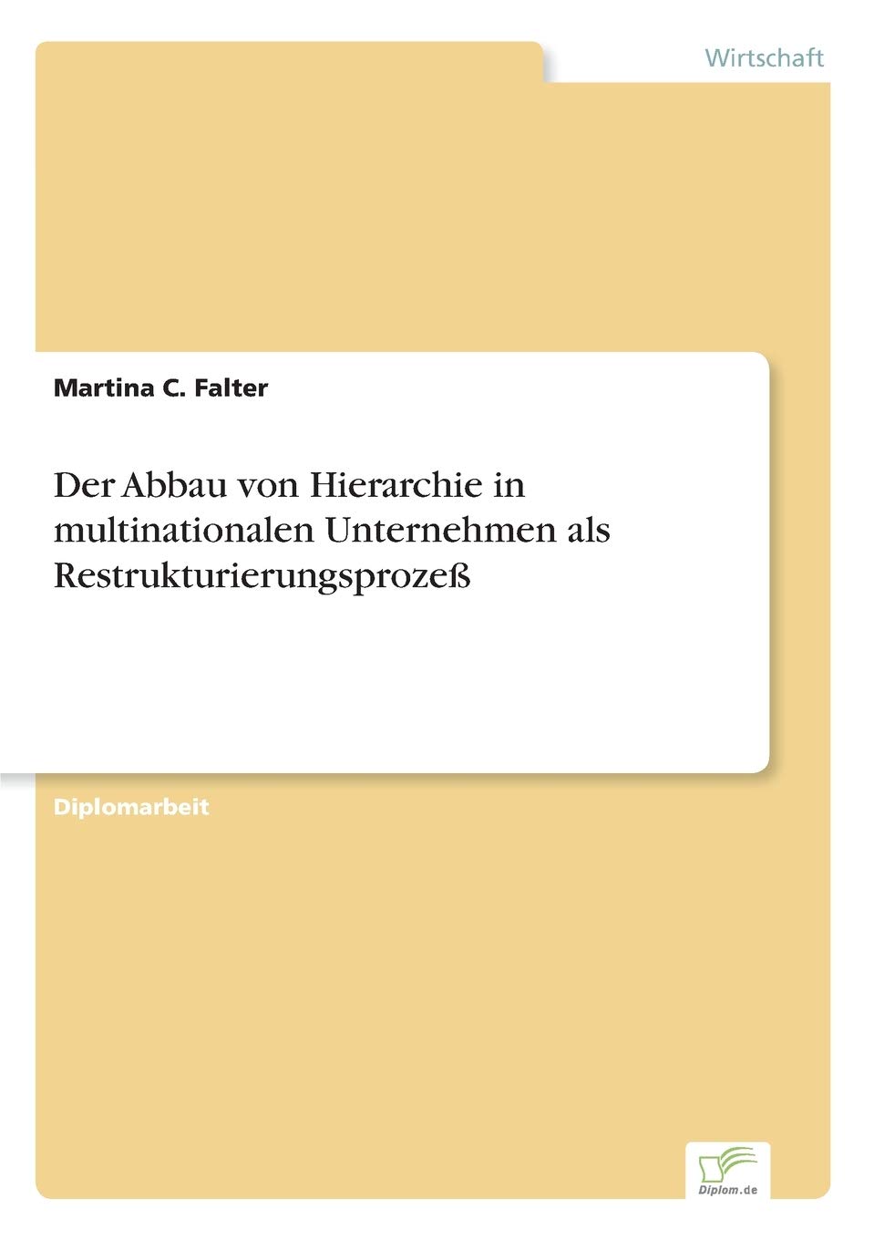 Der Abbau von Hierarchie in multinationalen Unternehmen als Restrukturierungsprozeß Law