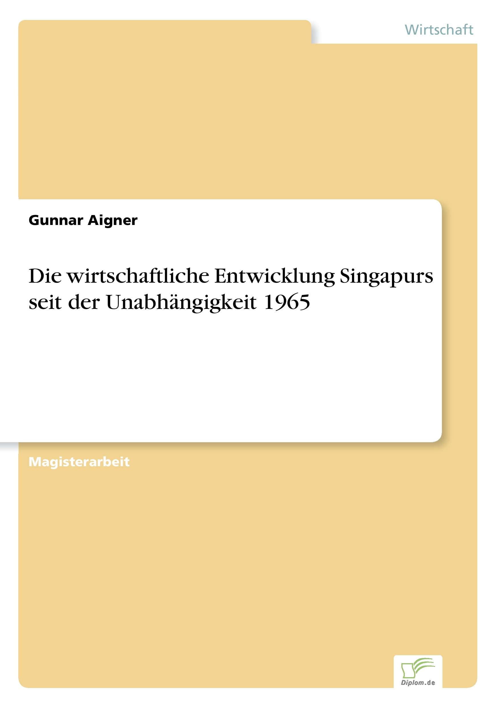 Die wirtschaftliche Entwicklung Singapurs seit der Unabhängigkeit 1965 Law