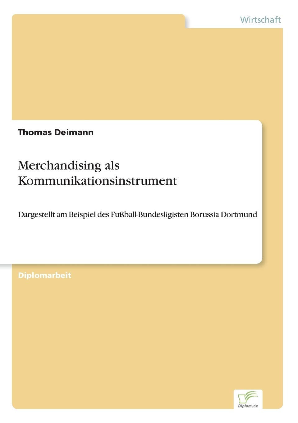 Merchandising als Kommunikationsinstrument: Dargestellt am Beispiel des Fußball-Bundesligisten Borussia Dortmund Law