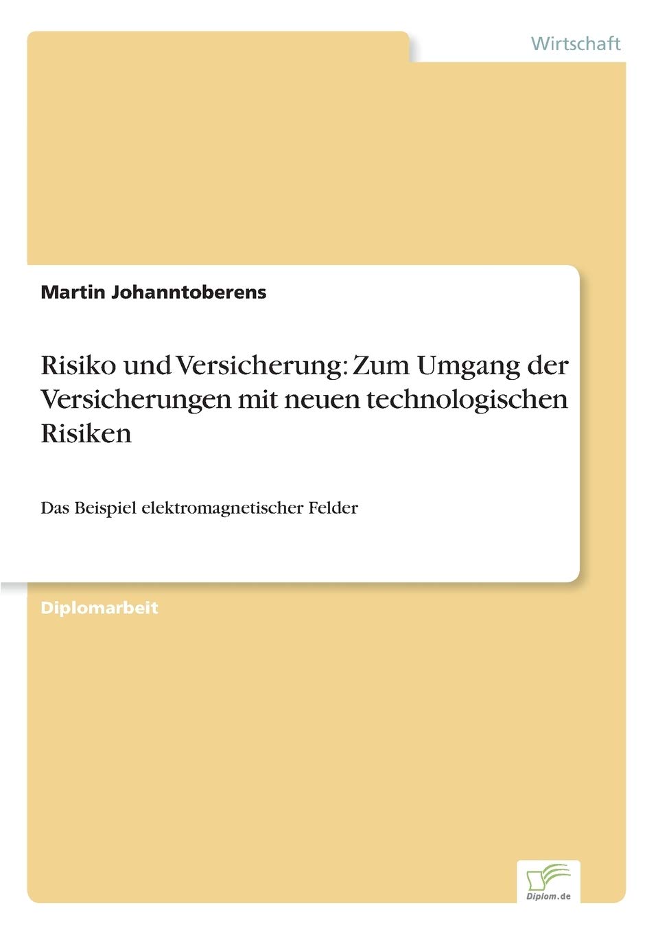 Risiko und Versicherung: Zum Umgang der Versicherungen mit neuen technologischen Risiken: Das Beispiel elektromagnetischer Felder Law