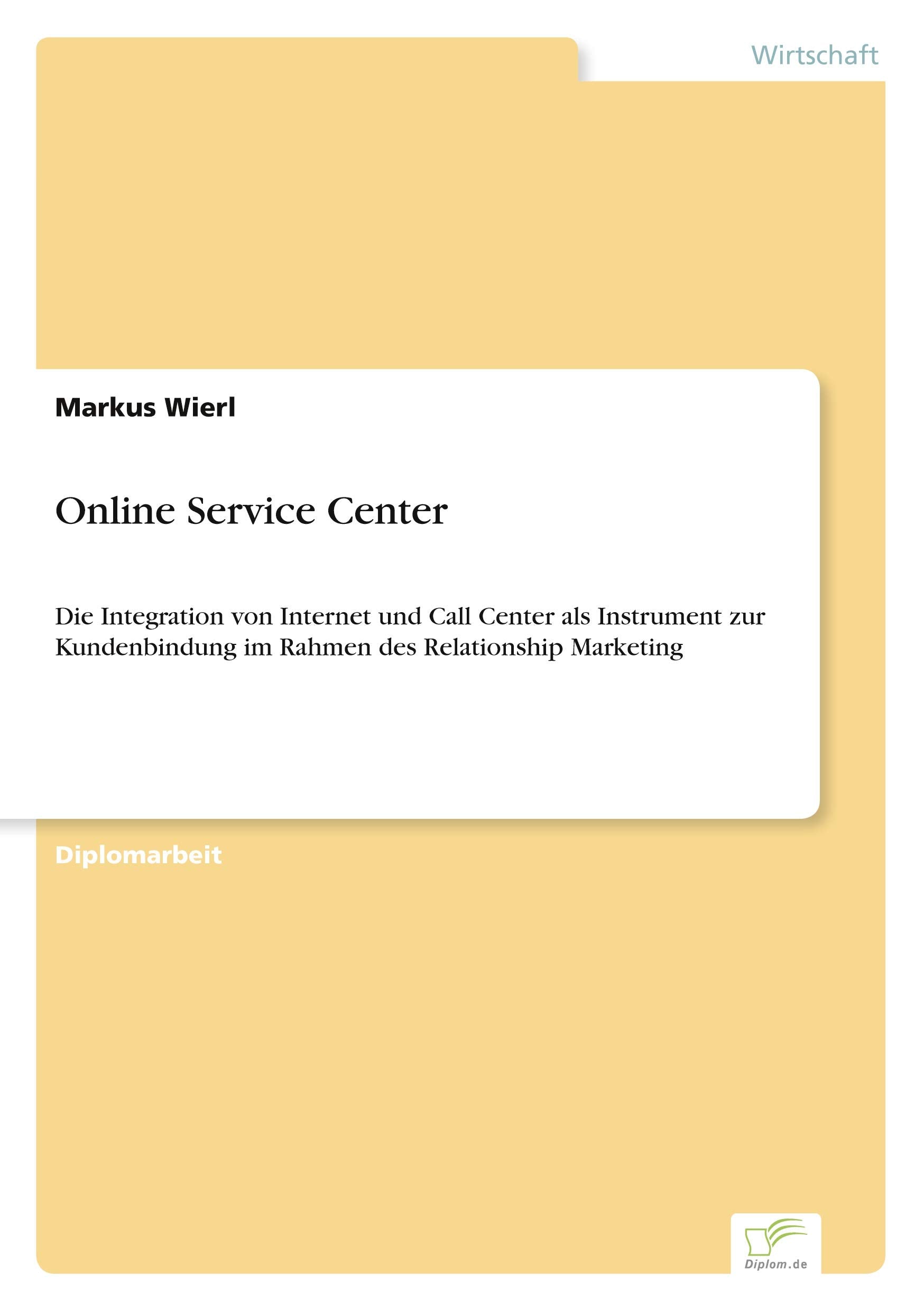 Online Service Center: Die Integration von Internet und Call Center als Instrument zur Kundenbindung im Rahmen des Relationship Marketing Law