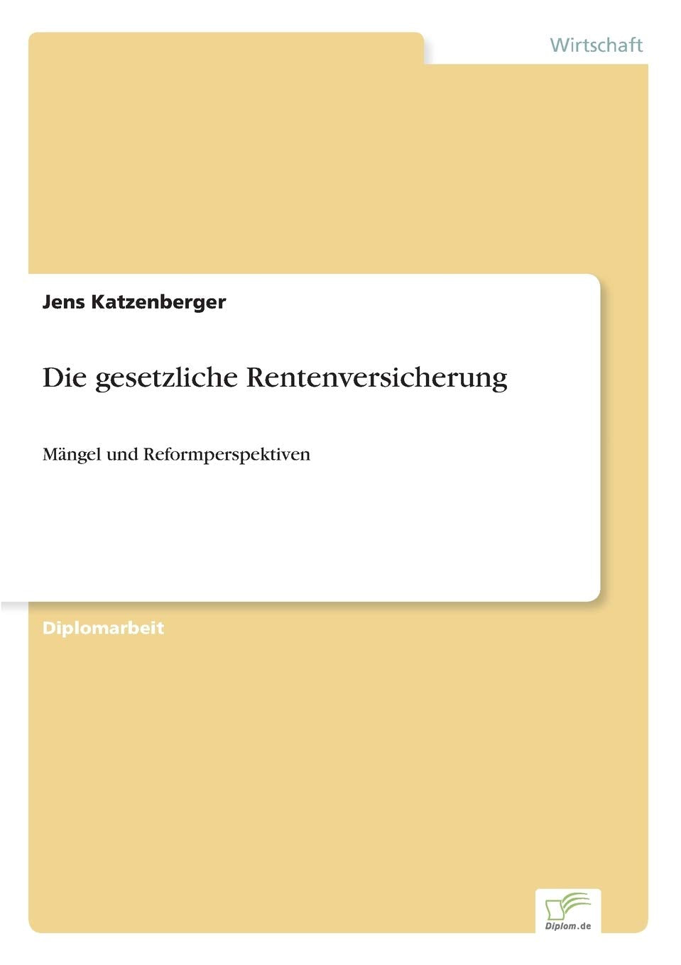 Die gesetzliche Rentenversicherung: Mängel und Reformperspektiven Law