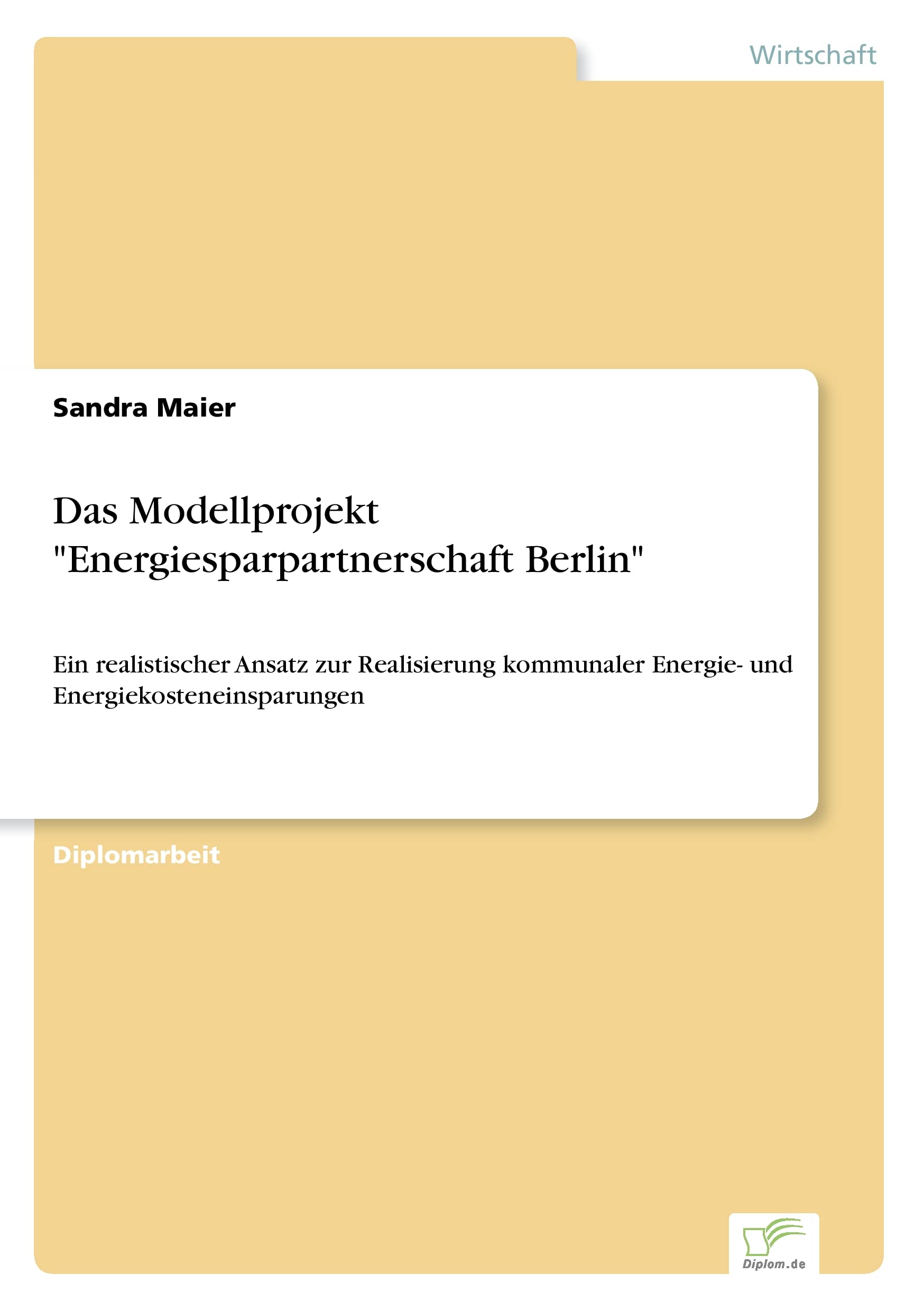 Das Modellprojekt "Energiesparpartnerschaft Berlin": Ein realistischer Ansatz zur Realisierung kommunaler Energie- und Energiekosteneinsparungen Law