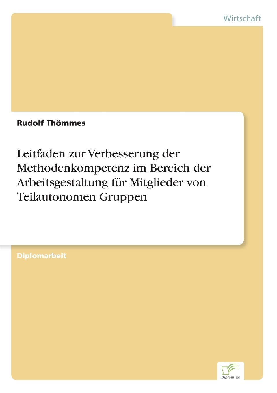 Leitfaden zur Verbesserung der Methodenkompetenz im Bereich der Arbeitsgestaltung für Mitglieder von Teilautonomen Gruppen Law