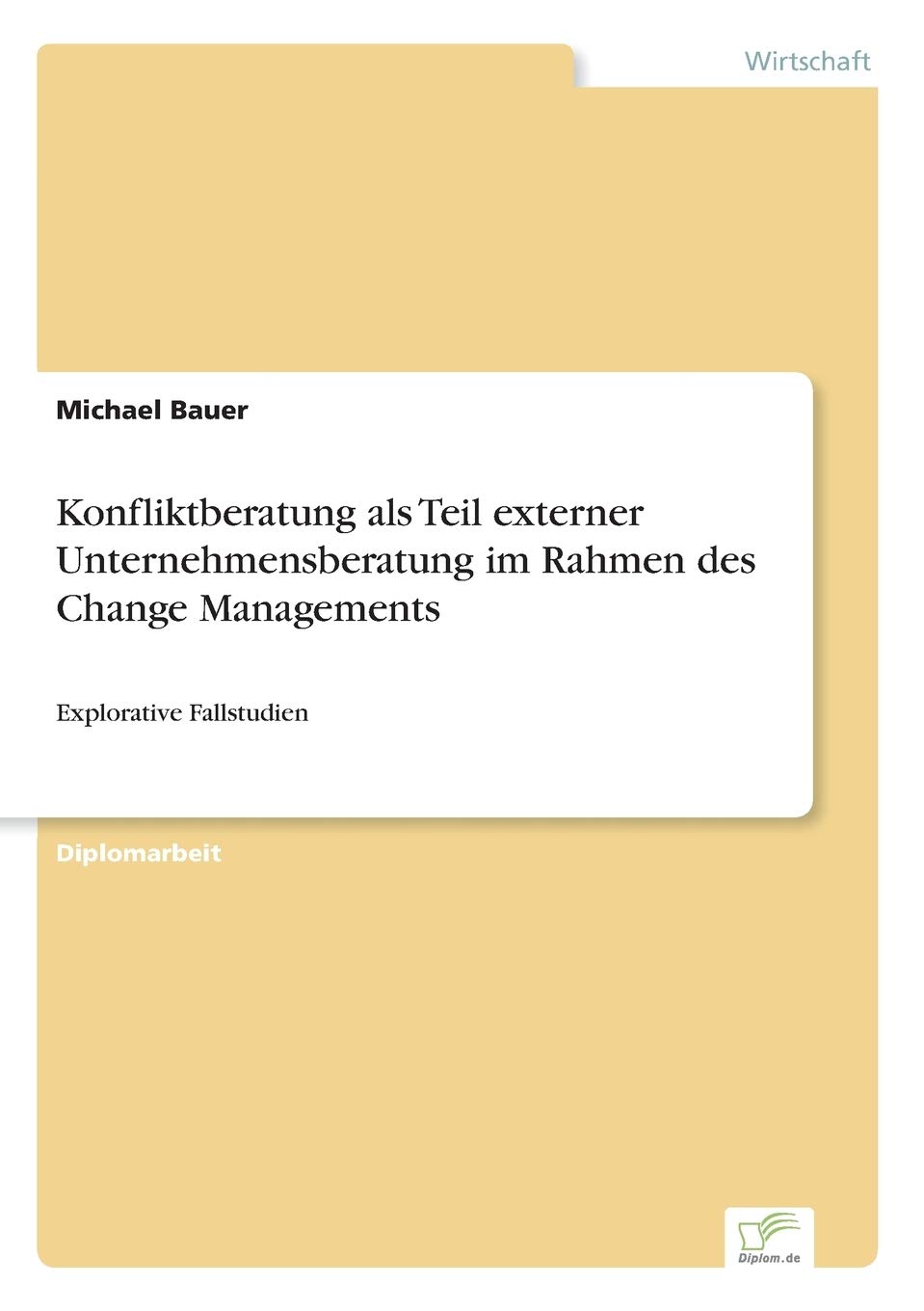 Konfliktberatung als Teil externer Unternehmensberatung im Rahmen des Change Managements: Explorative Fallstudien Law