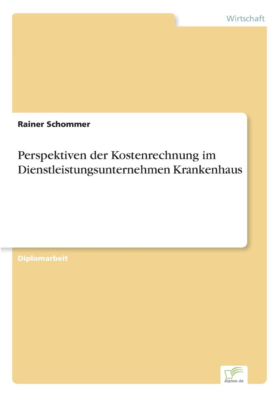 Perspektiven der Kostenrechnung im Dienstleistungsunternehmen Krankenhaus Medicine