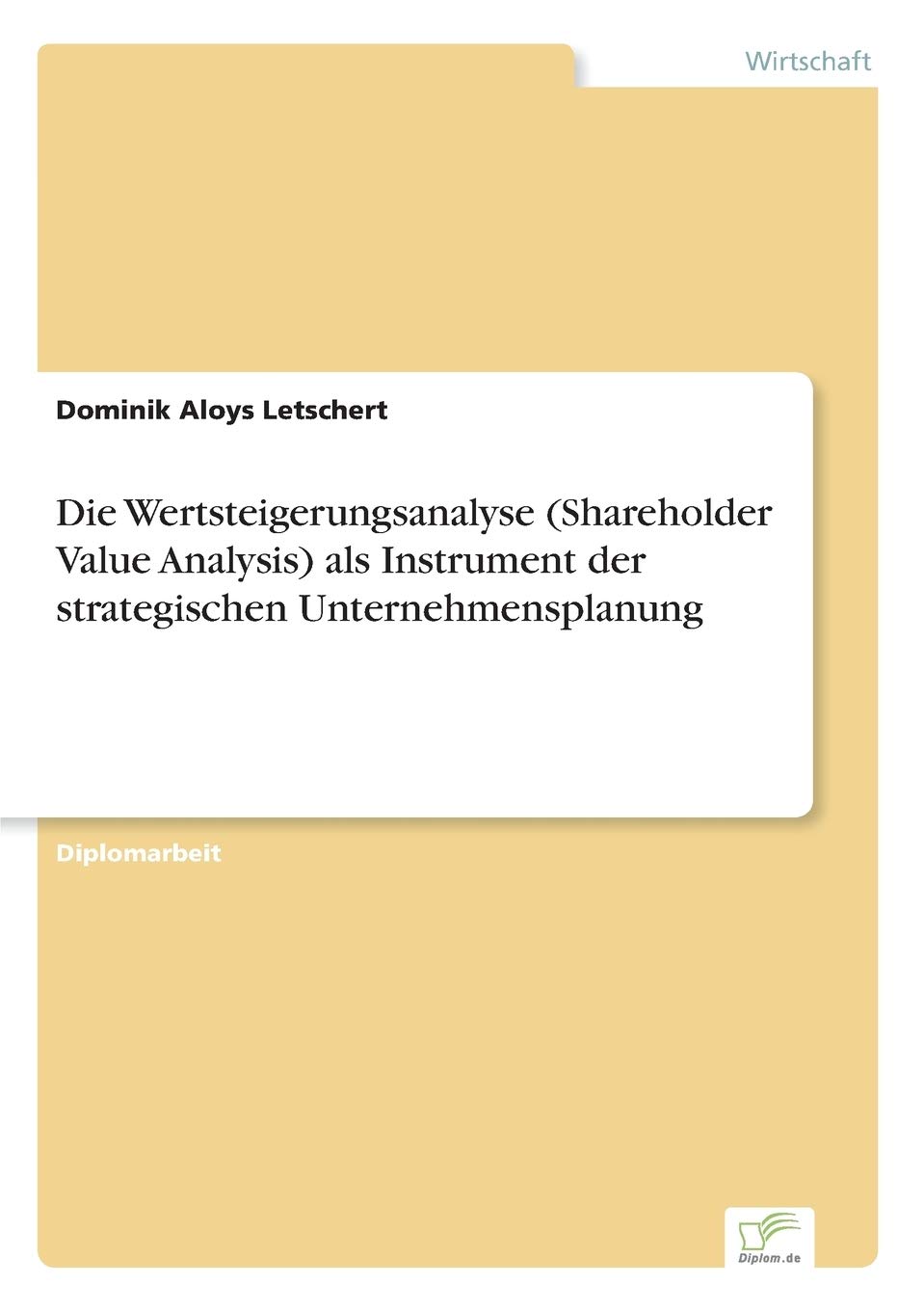 Die Wertsteigerungsanalyse (Shareholder Value Analysis) als Instrument der strategischen Unternehmensplanung Law