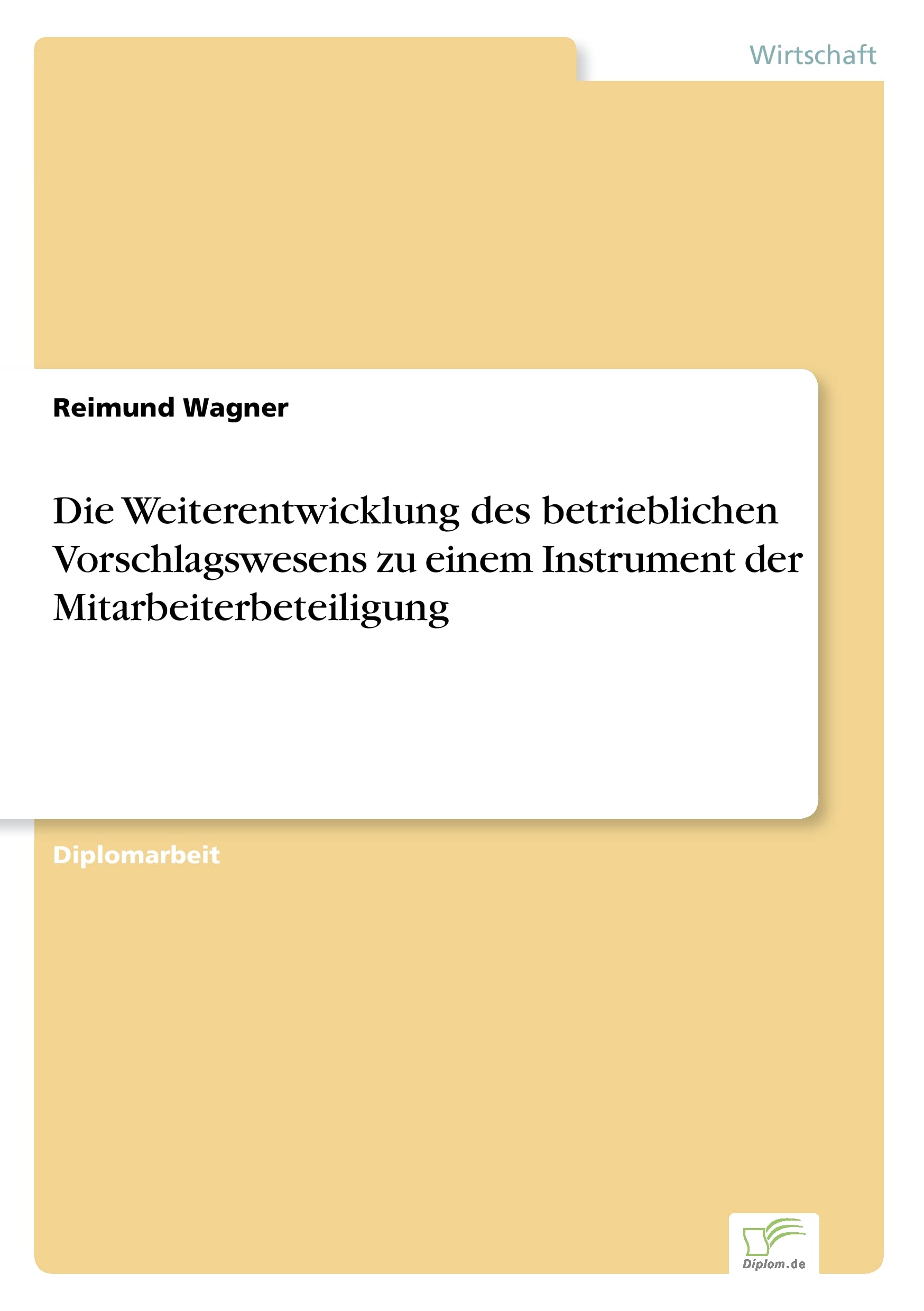 Die Weiterentwicklung des betrieblichen Vorschlagswesens zu einem Instrument der Mitarbeiterbeteiligung Law
