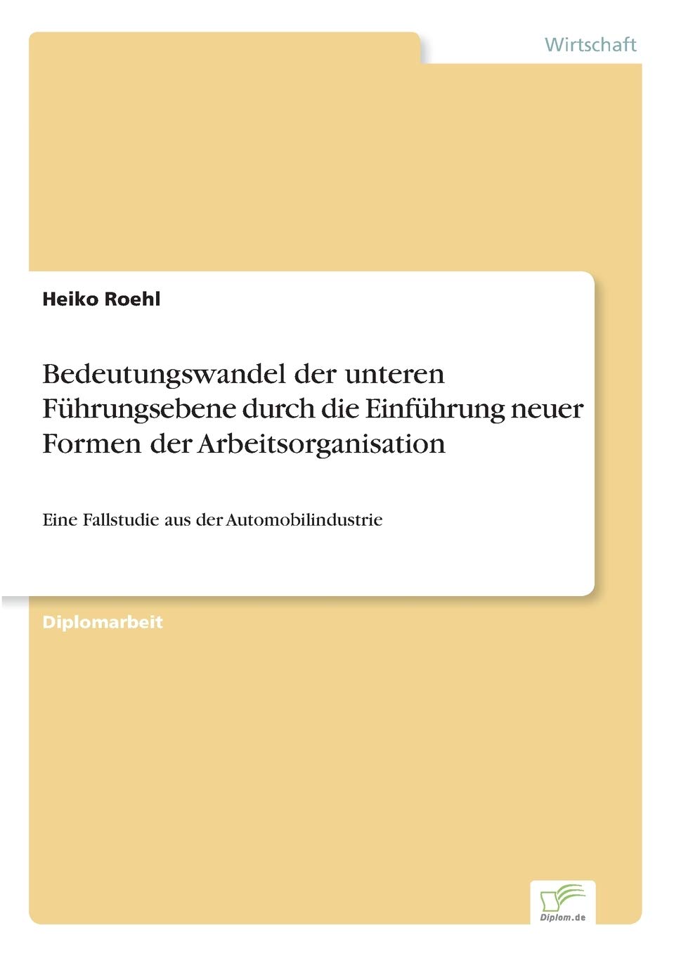 Bedeutungswandel der unteren Führungsebene durch die Einführung neuer Formen der Arbeitsorganisation: Eine Fallstudie aus der Automobilindustrie Law