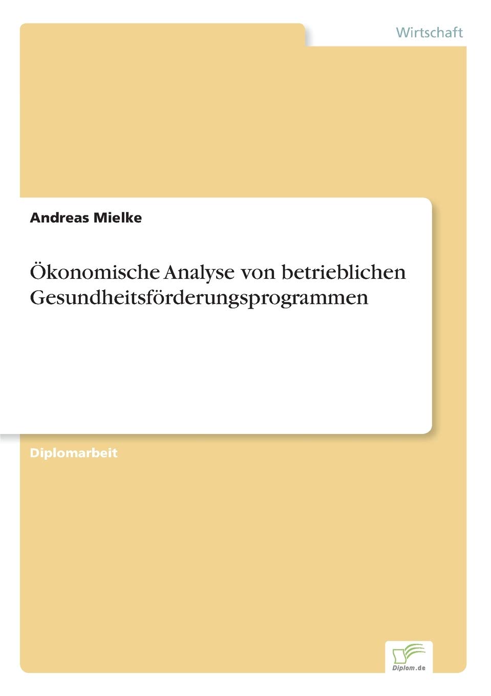 Ökonomische Analyse von betrieblichen Gesundheitsförderungsprogrammen Medicine