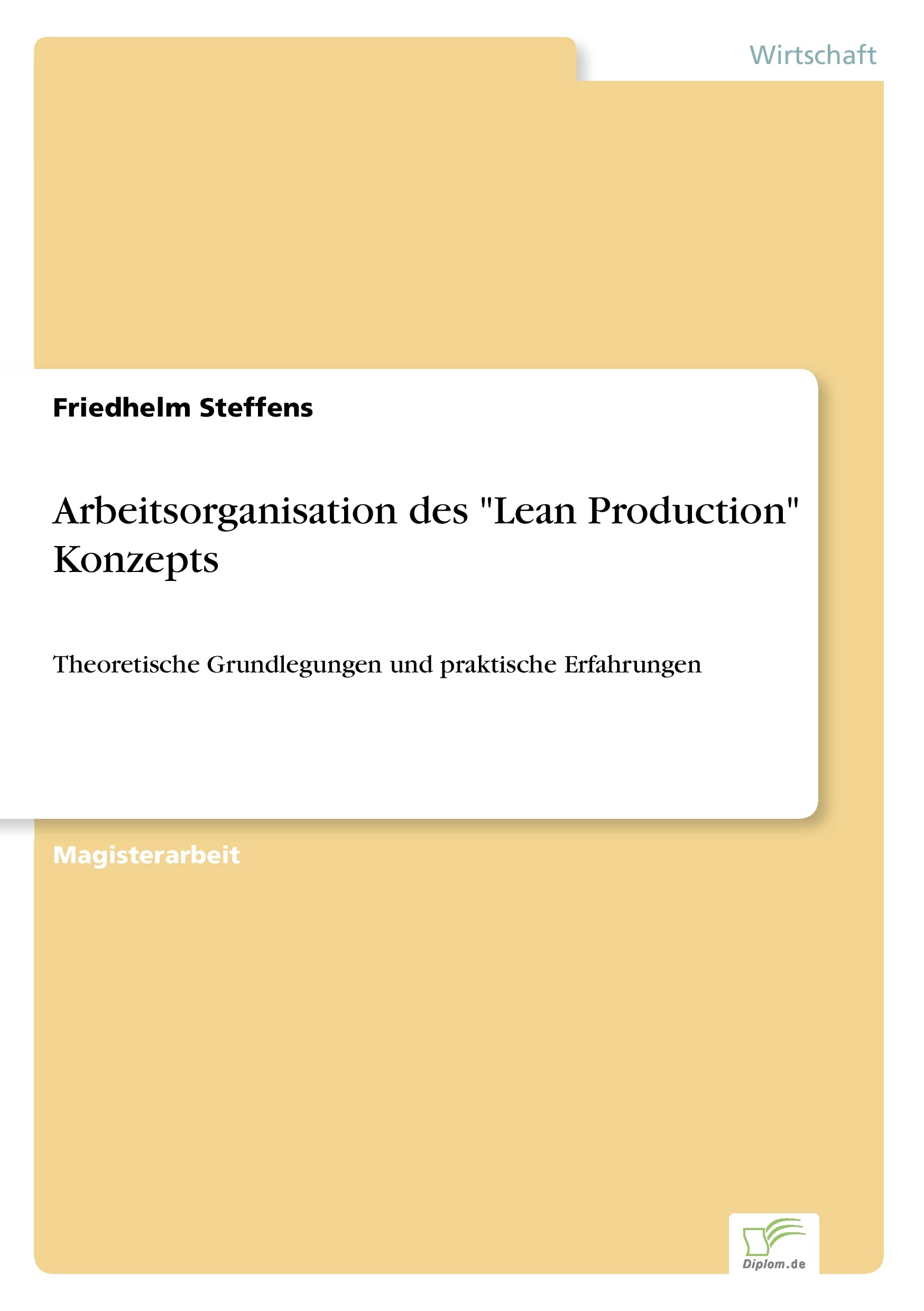 Arbeitsorganisation des "Lean Production" Konzepts: Theoretische Grundlegungen und praktische Erfahrungen Law