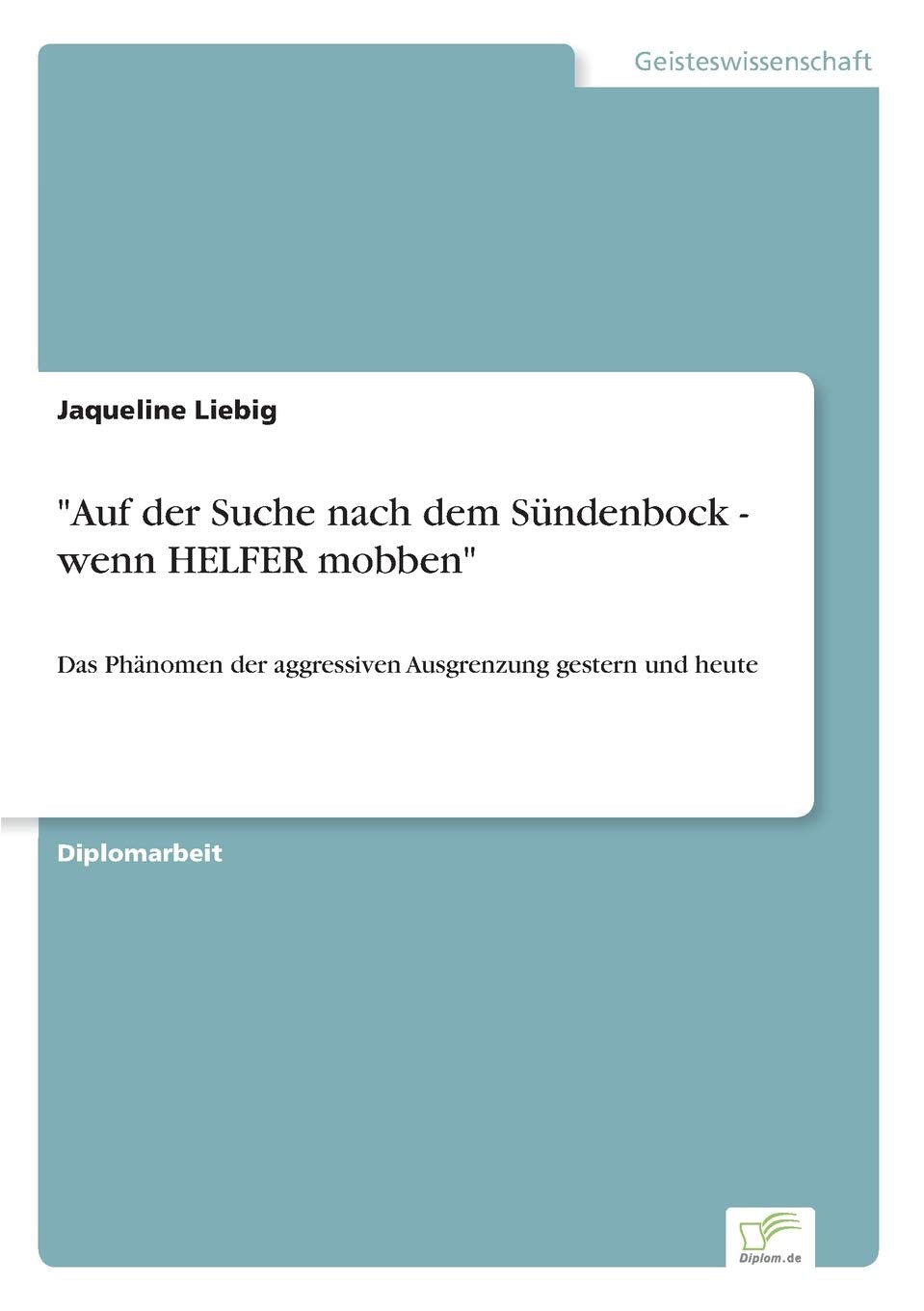 "Auf der Suche nach dem Sündenbock - wenn HELFER mobben": Das Phänomen der aggressiven Ausgrenzung gestern und heute Law
