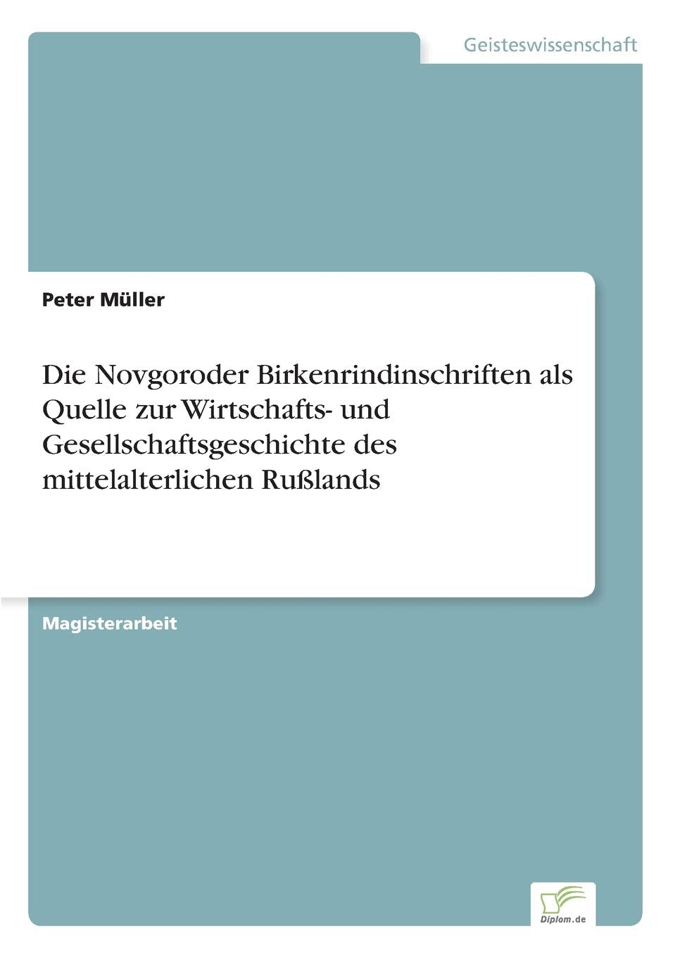 Die Novgoroder Birkenrindinschriften als Quelle zur Wirtschafts- und Gesellschaftsgeschichte des mittelalterlichen Rußlands Law