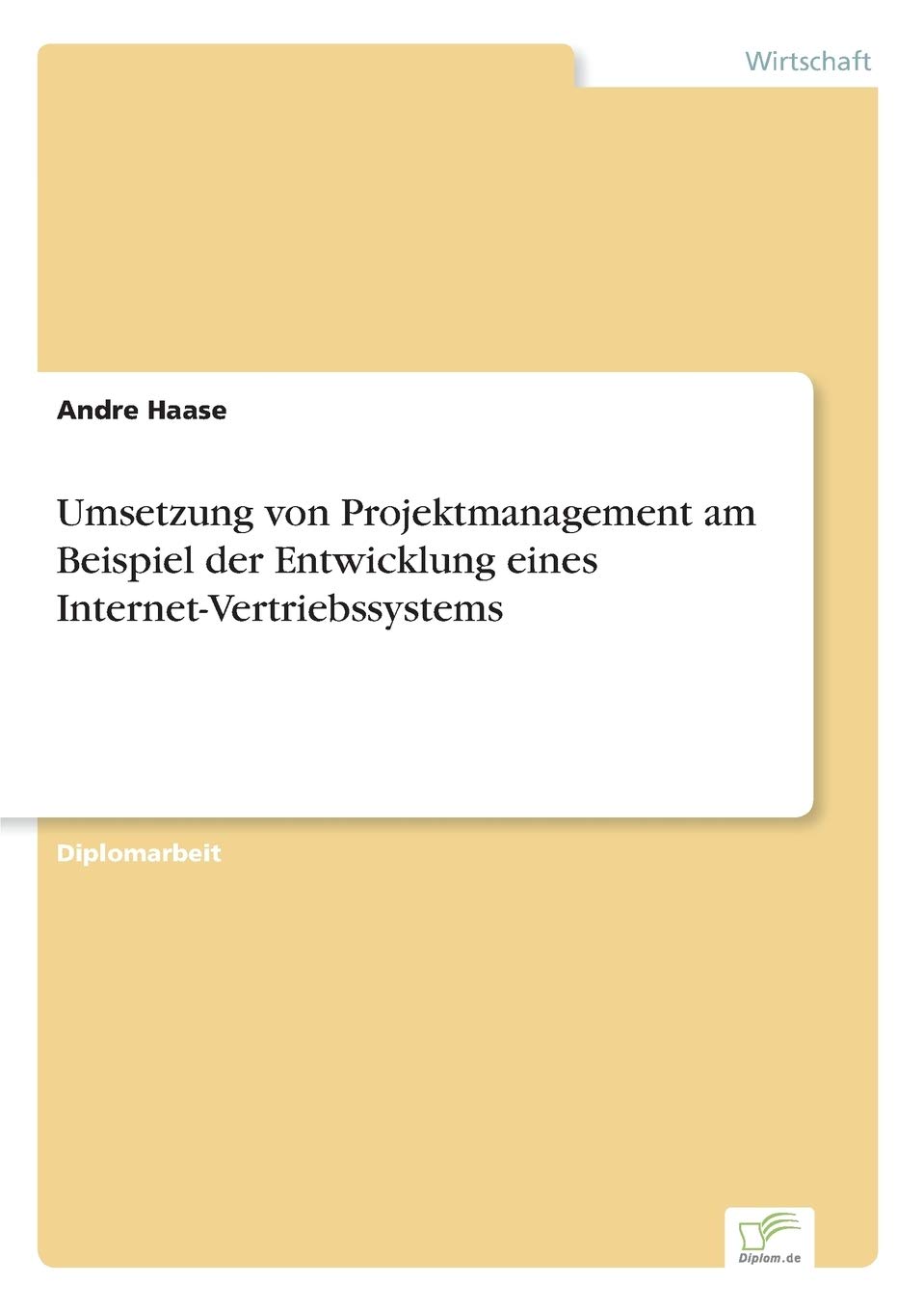 Umsetzung von Projektmanagement am Beispiel der Entwicklung eines Internet-Vertriebssystems Law