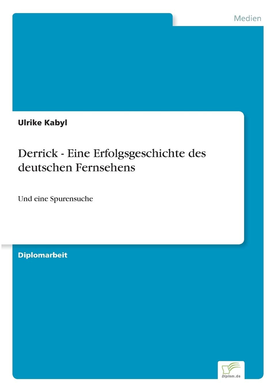 Derrick - Eine Erfolgsgeschichte des deutschen Fernsehens: Und eine Spurensuche Film, Art & Culture