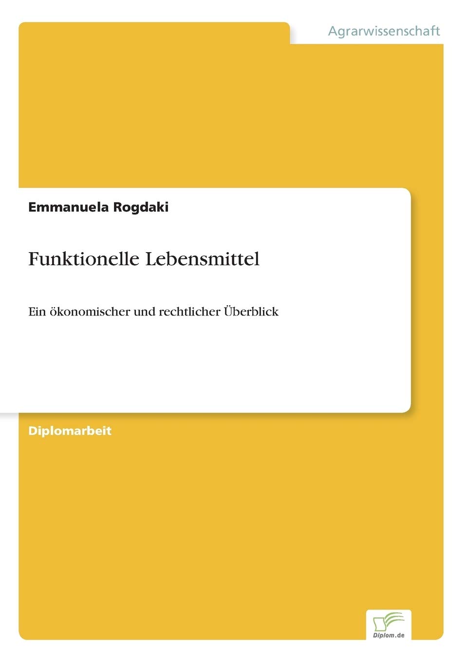 Funktionelle Lebensmittel: Ein ökonomischer und rechtlicher Überblick Media & Communication
