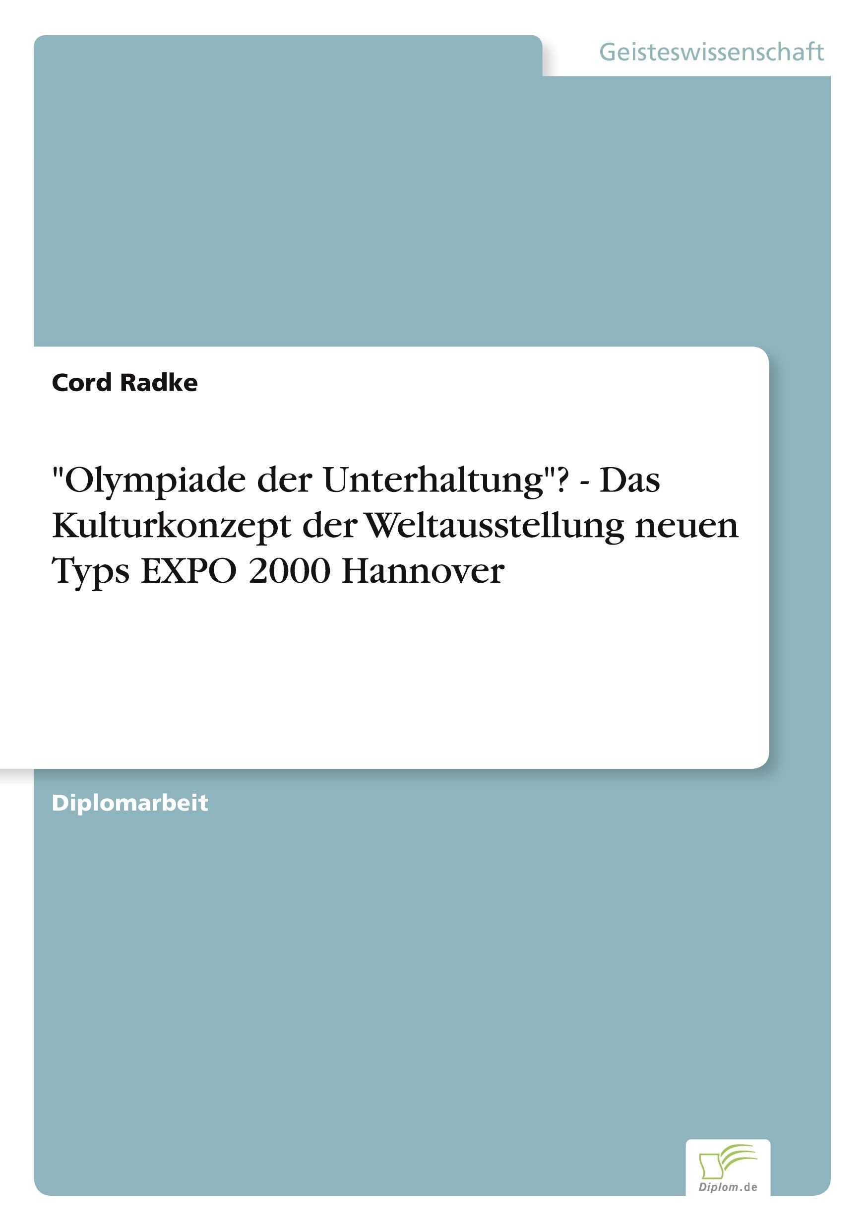 "Olympiade der Unterhaltung"? - Das Kulturkonzept der Weltausstellung neuen Typs EXPO 2000 Hannover Law