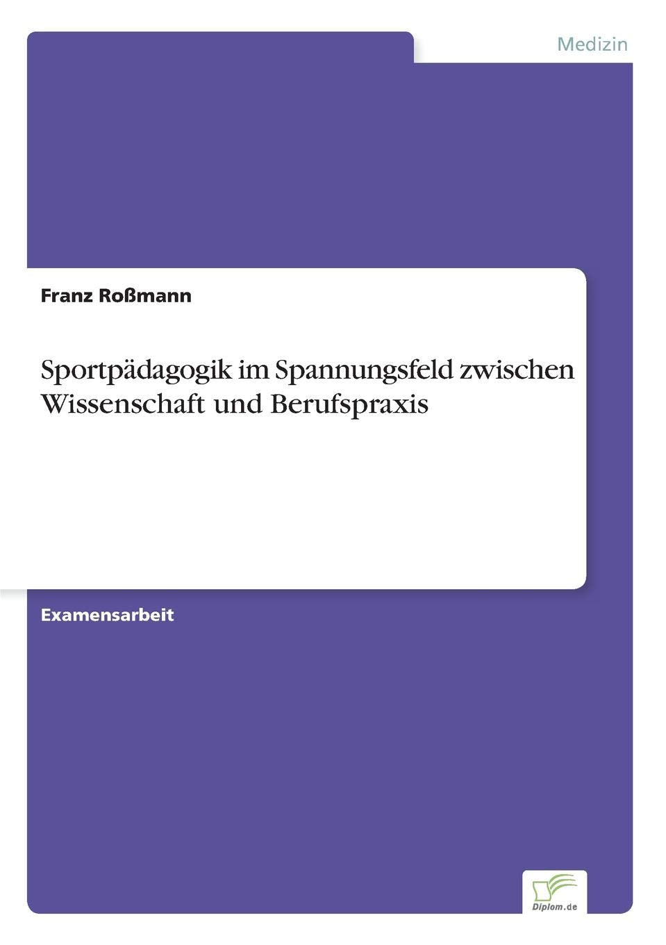Sportpädagogik im Spannungsfeld zwischen Wissenschaft und Berufspraxis Medicine
