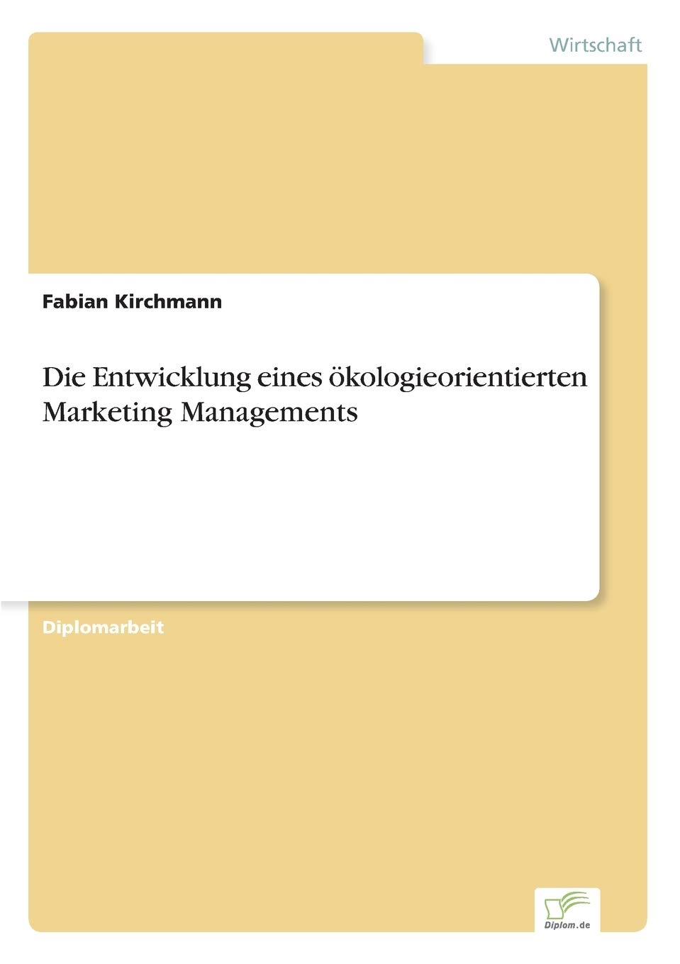 Die Entwicklung eines ökologieorientierten Marketing Managements Law