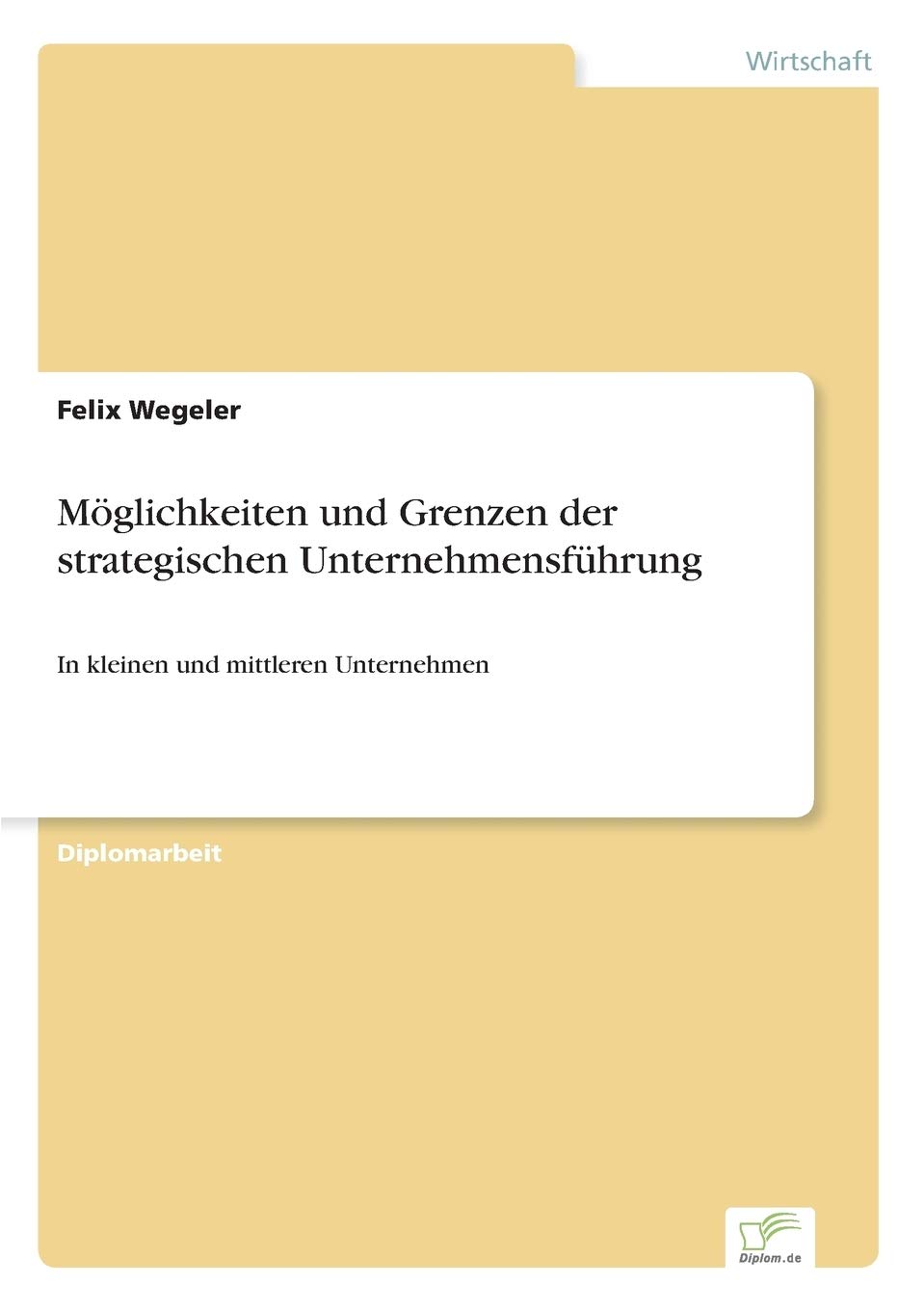 Möglichkeiten und Grenzen der strategischen Unternehmensführung: In kleinen und mittleren Unternehmen Law