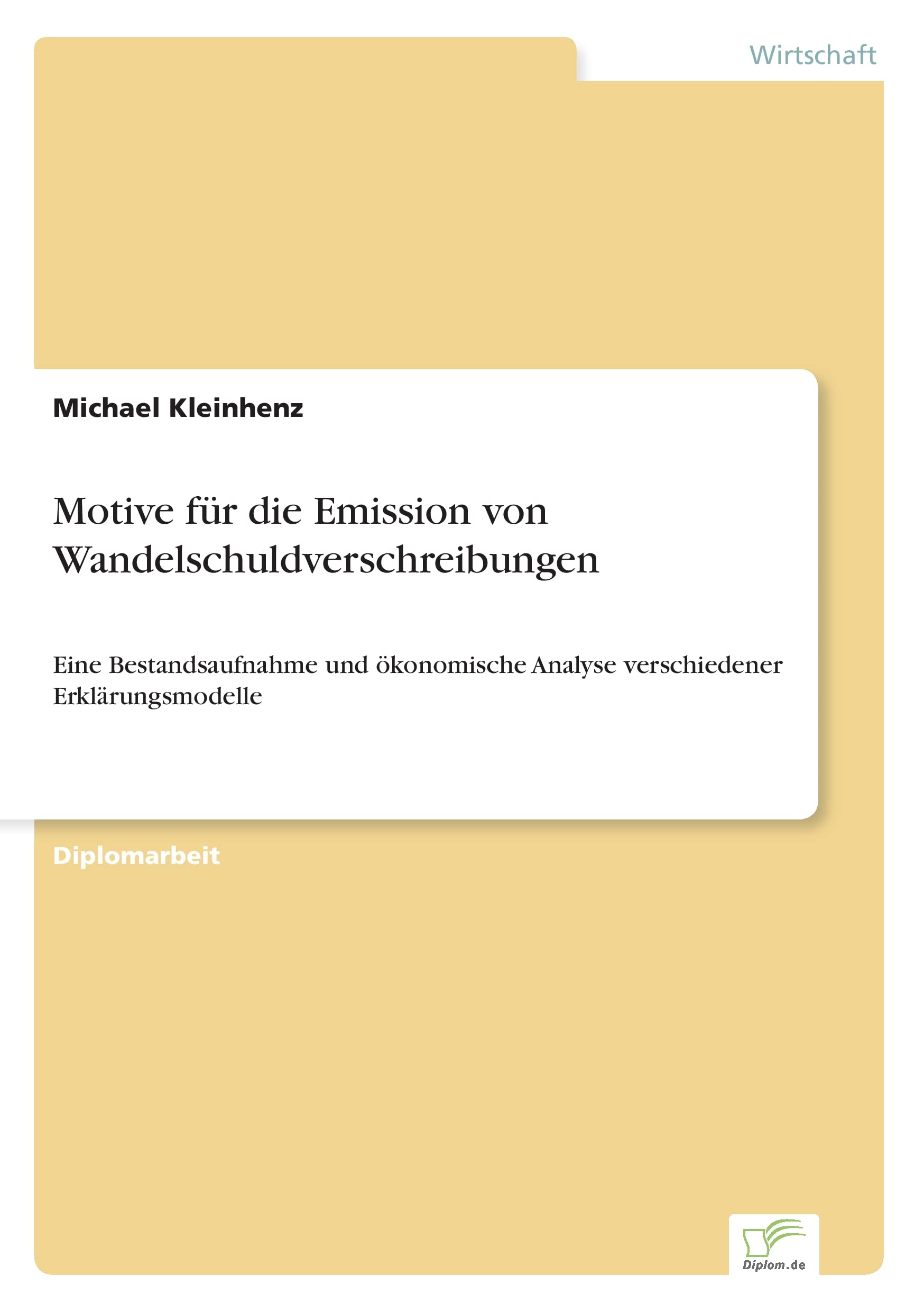 Motive für die Emission von Wandelschuldverschreibungen: Eine Bestandsaufnahme und ökonomische Analyse verschiedener Erklärungsmodelle Law