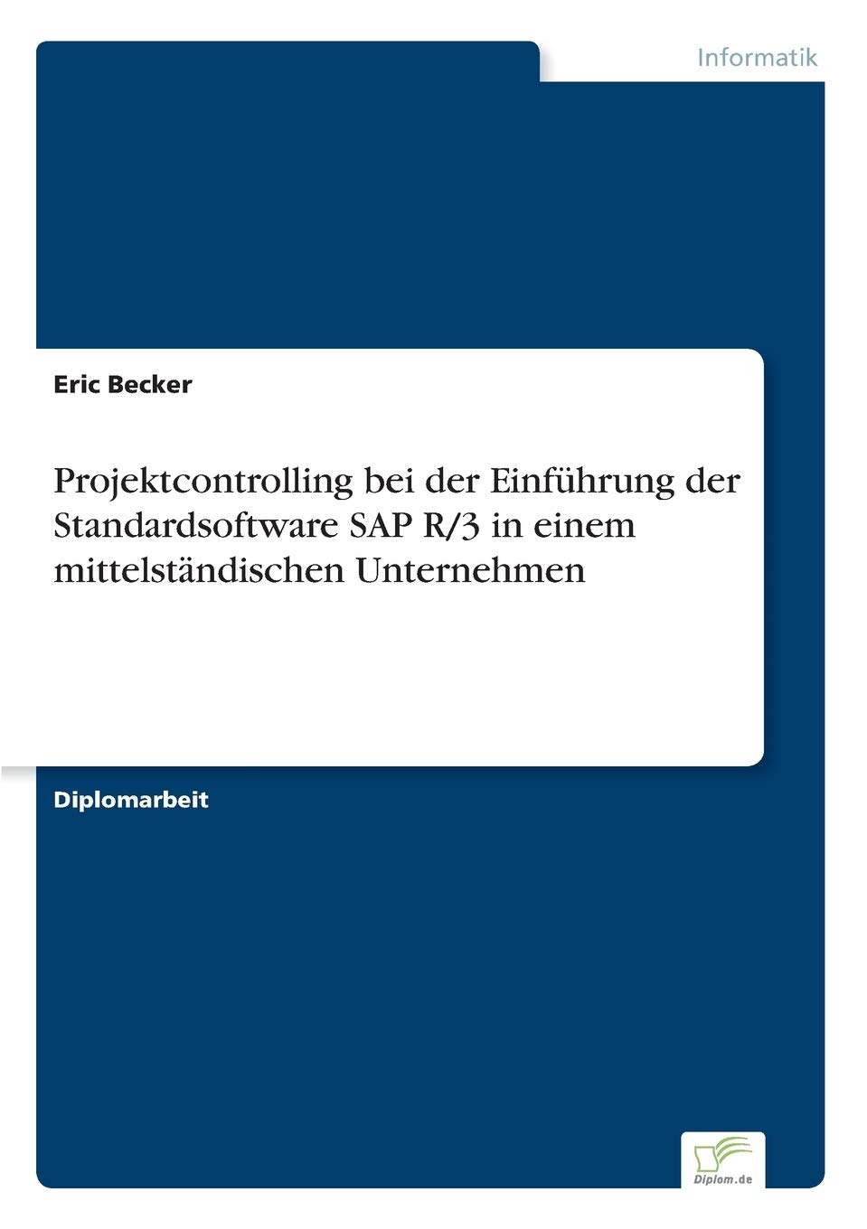 Projektcontrolling bei der Einführung der Standardsoftware SAP R/3 in einem mittelständischen Unternehmen Computer Science