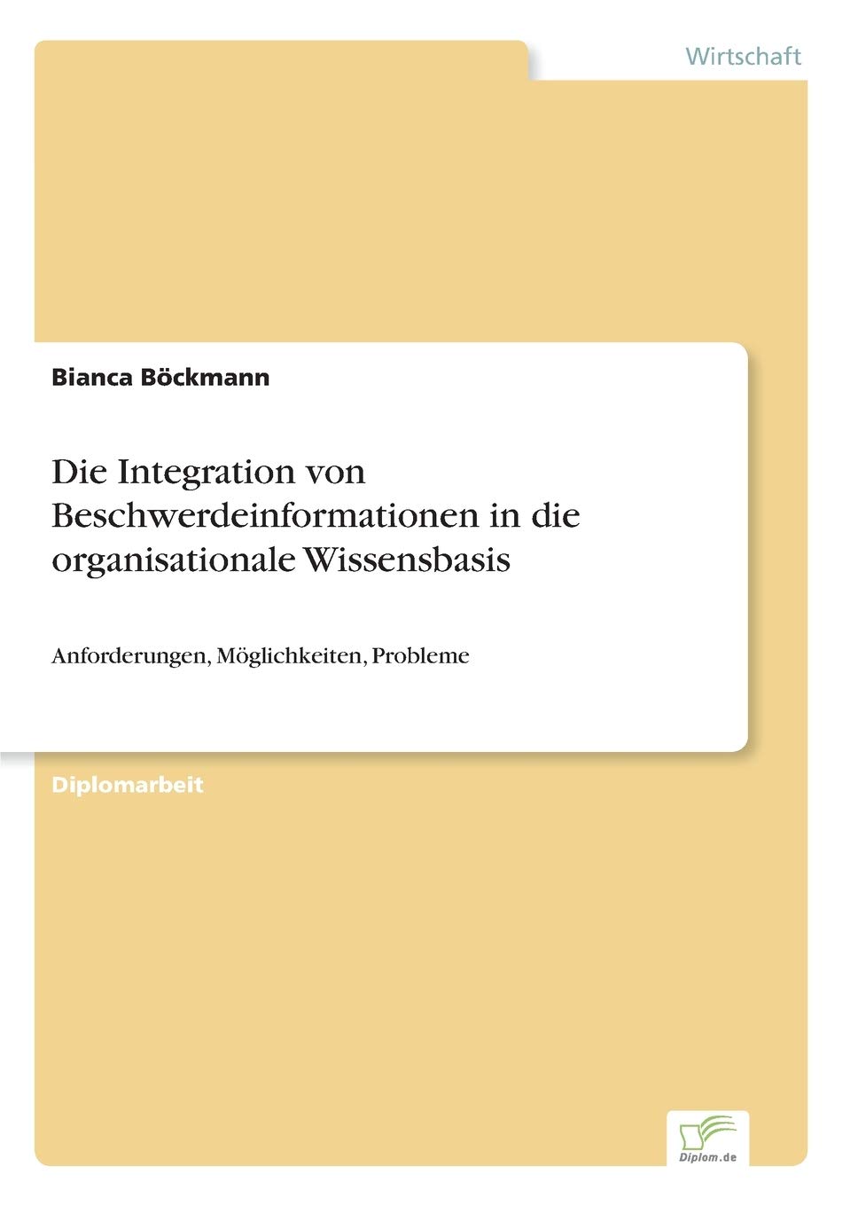 Die Integration von Beschwerdeinformationen in die organisationale Wissensbasis: Anforderungen, Möglichkeiten, Probleme Law