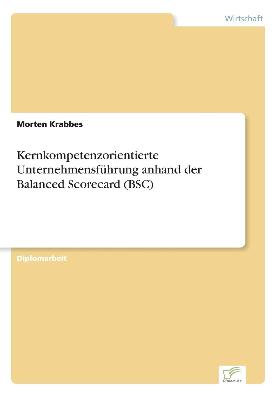 Kernkompetenzorientierte Unternehmensführung anhand der Balanced Scorecard (BSC) Law