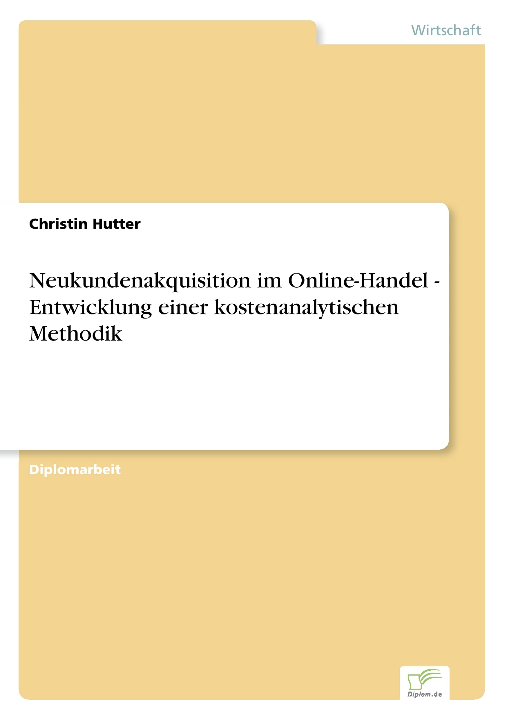 Neukundenakquisition im Online-Handel - Entwicklung einer kostenanalytischen Methodik Law