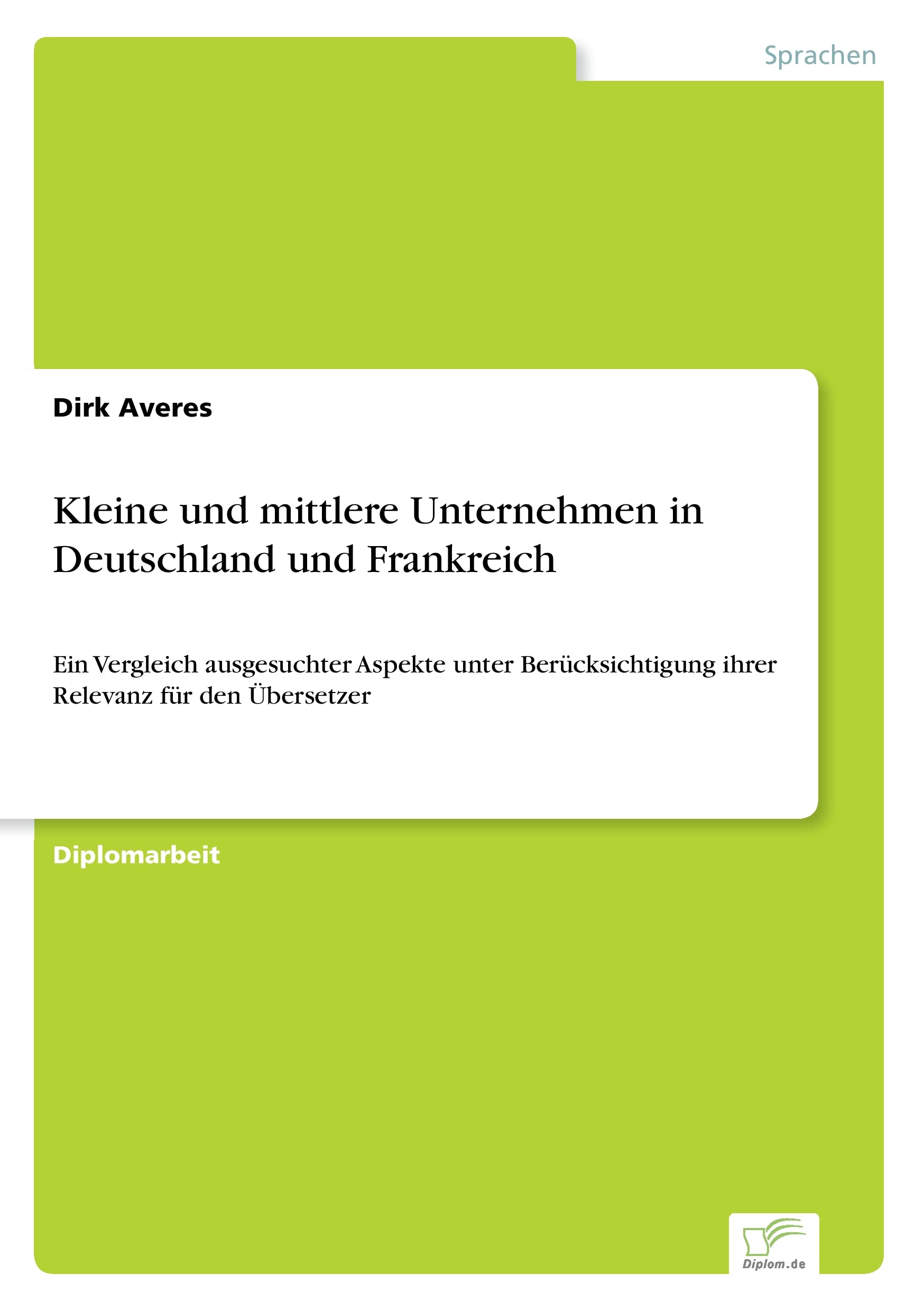 Kleine und mittlere Unternehmen in Deutschland und Frankreich: Ein Vergleich ausgesuchter Aspekte unter Berücksichtigung ihrer Relevanz für den Übersetzer Books