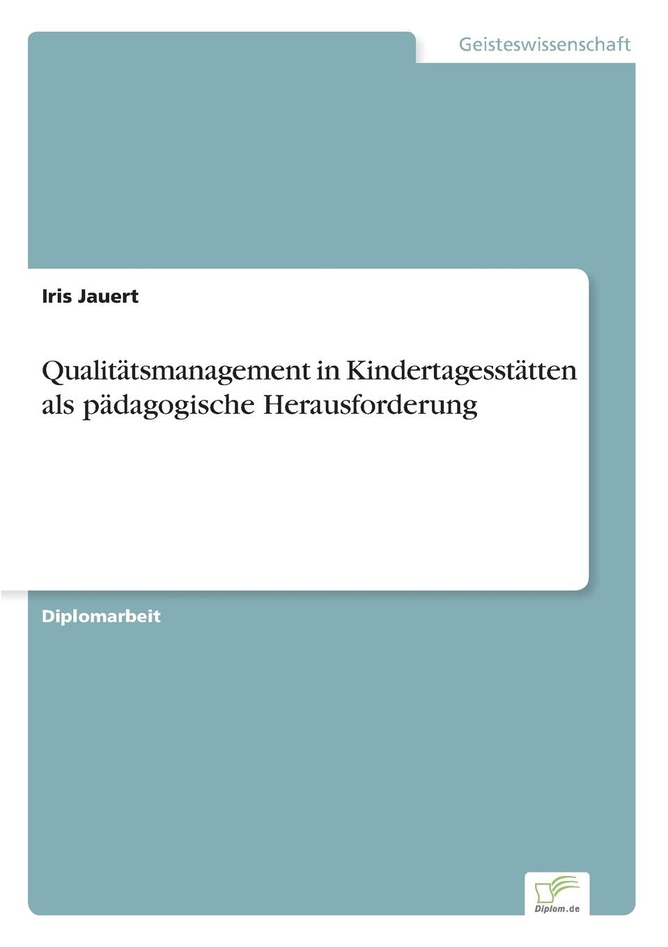 Qualitätsmanagement in Kindertagesstätten als pädagogische Herausforderung Education & Training
