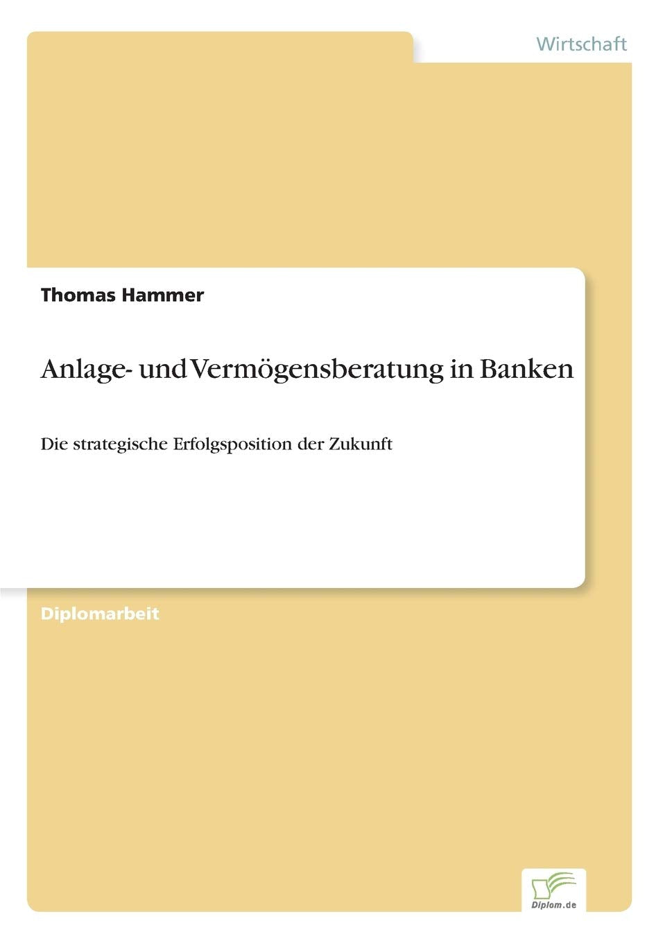 Anlage- und Vermögensberatung in Banken: Die strategische Erfolgsposition der Zukunft Law