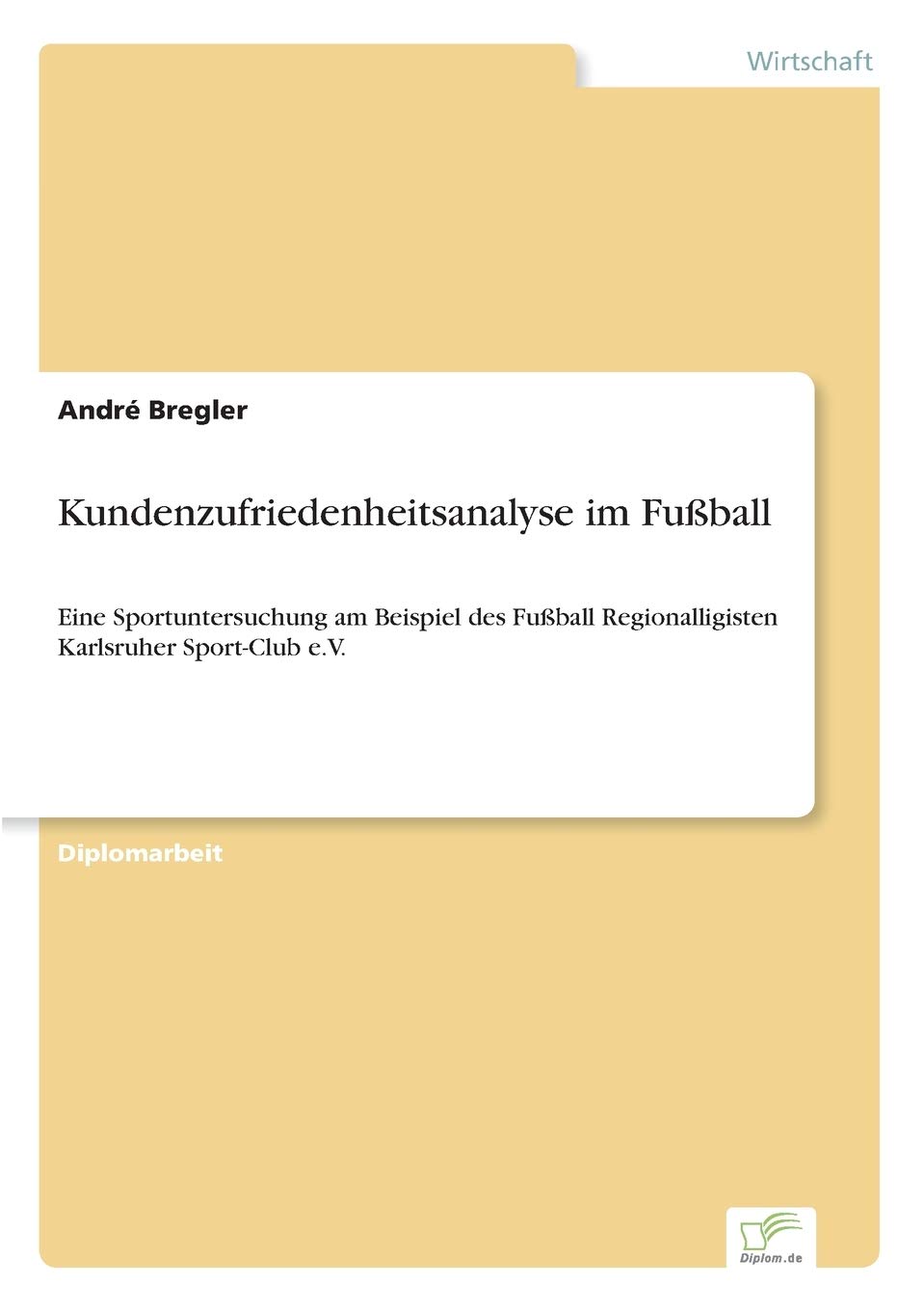 Kundenzufriedenheitsanalyse im Fußball: Eine Sportuntersuchung am Beispiel des Fußball Regionalligisten Karlsruher Sport-Club e.V. Law