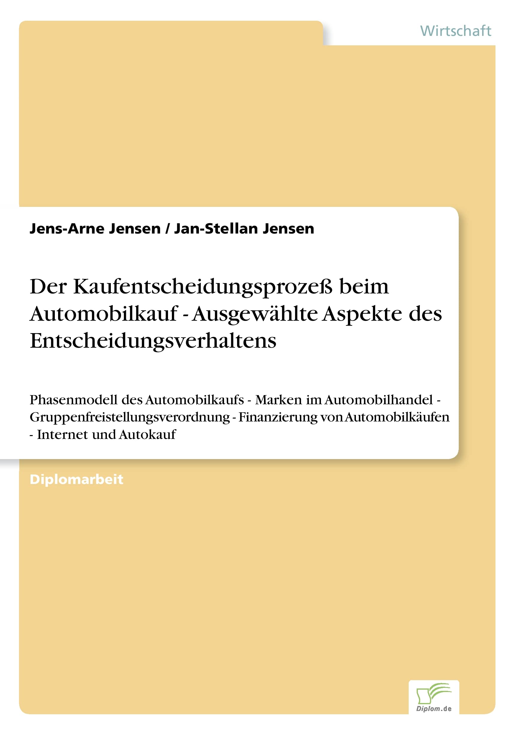 Der Kaufentscheidungsprozeß beim Automobilkauf - Ausgewählte Aspekte des Entscheidungsverhaltens: Phasenmodell des Automobilkaufs - Marken im ... von Automobilkäufen - Internet und Autokauf Law