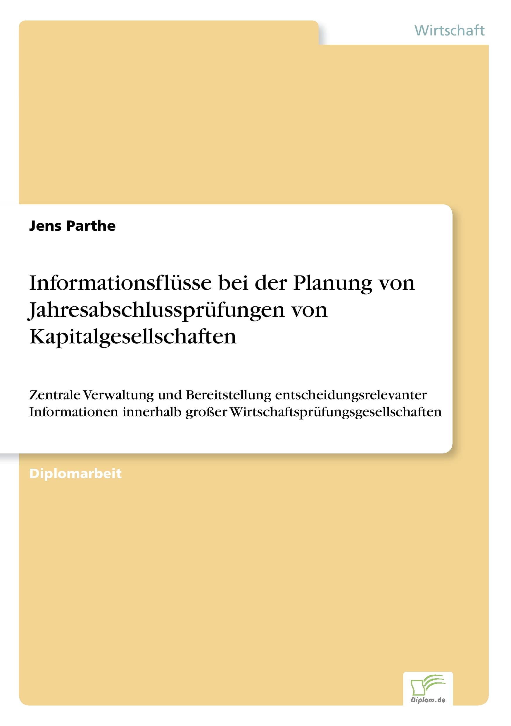 Informationsflüsse bei der Planung von Jahresabschlussprüfungen von Kapitalgesellschaften: Zentrale Verwaltung und Bereitstellung ... großer Wirtschaftsprüfungsgesellschaften Law