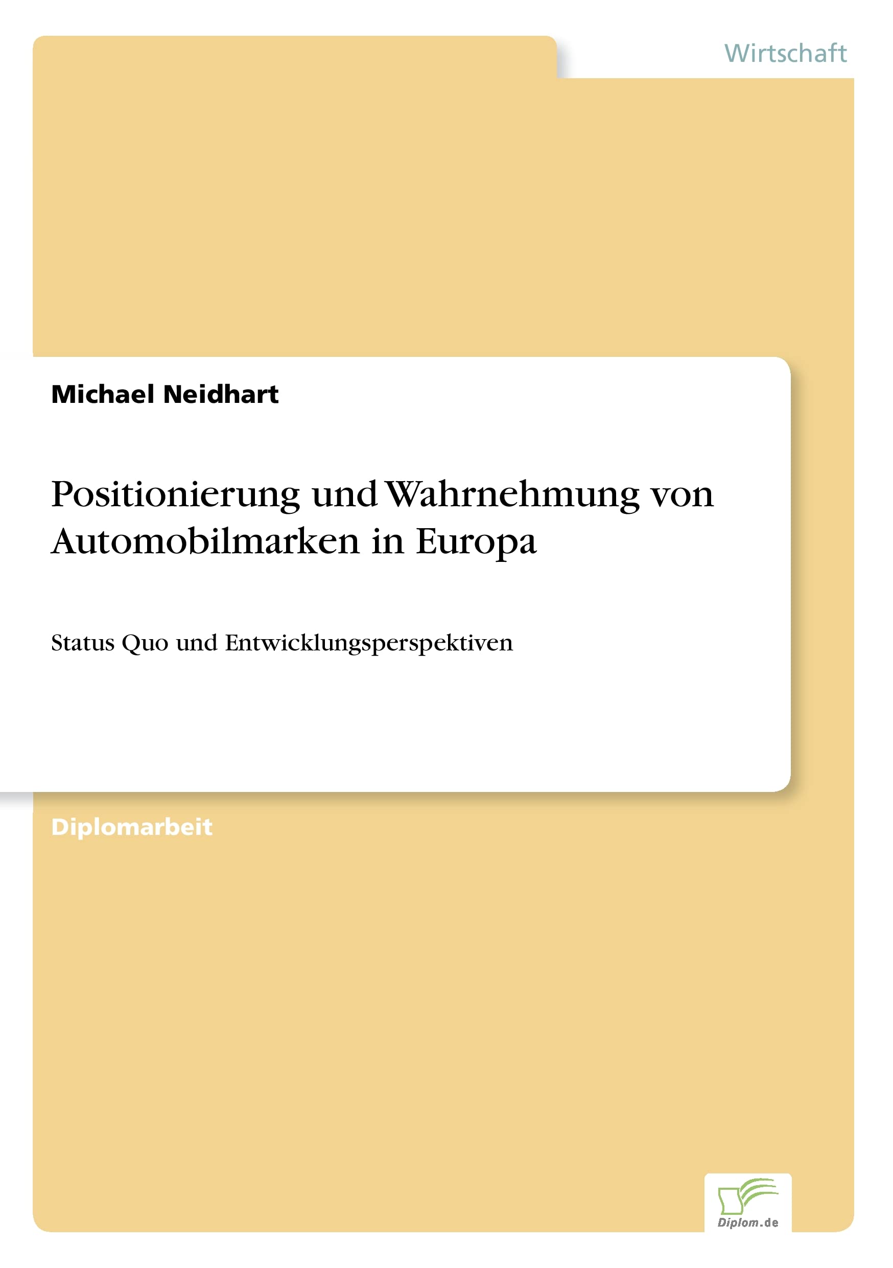 Positionierung und Wahrnehmung von Automobilmarken in Europa: Status Quo und Entwicklungsperspektiven Law