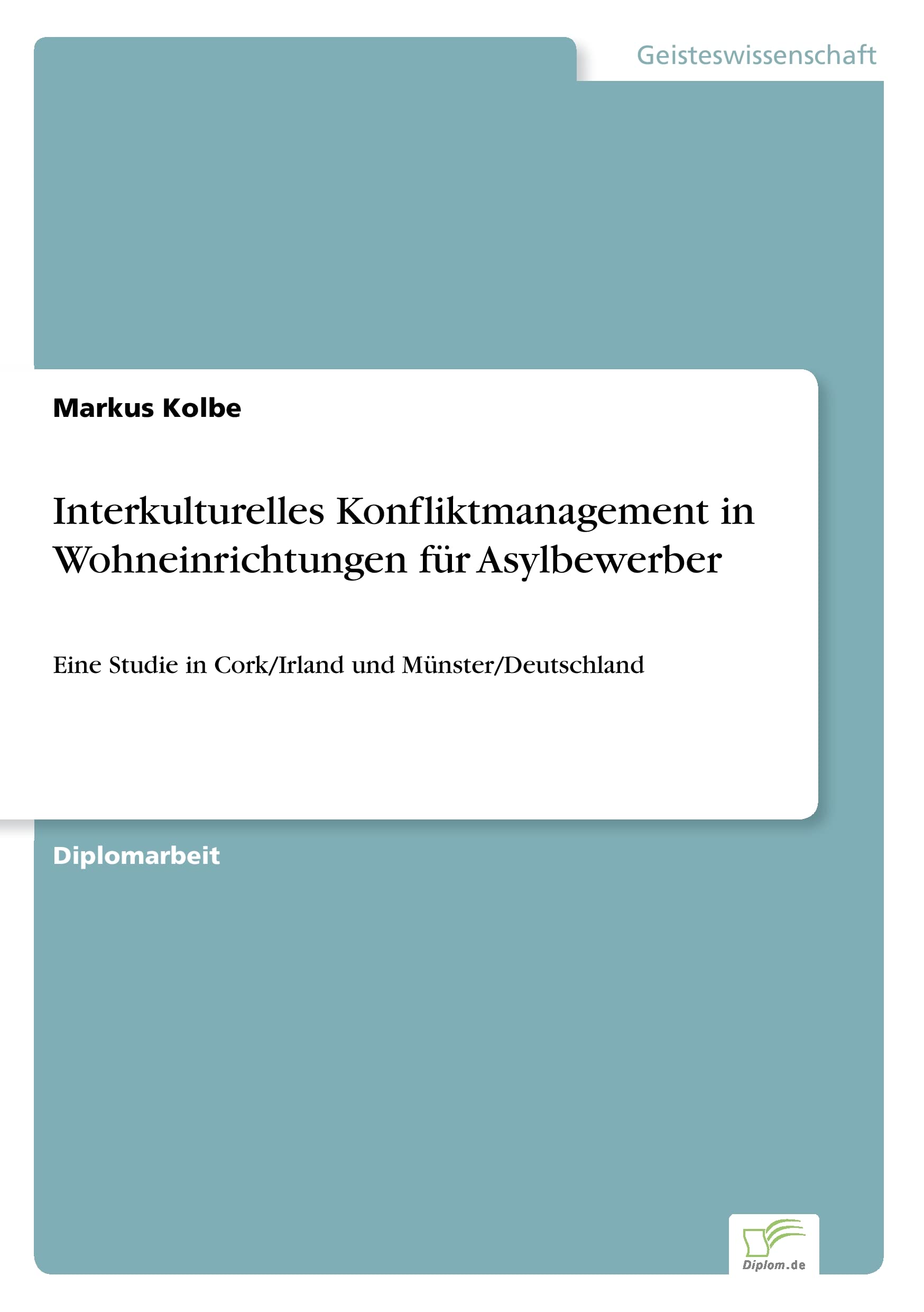Interkulturelles Konfliktmanagement in Wohneinrichtungen für Asylbewerber Business, Finance & Career