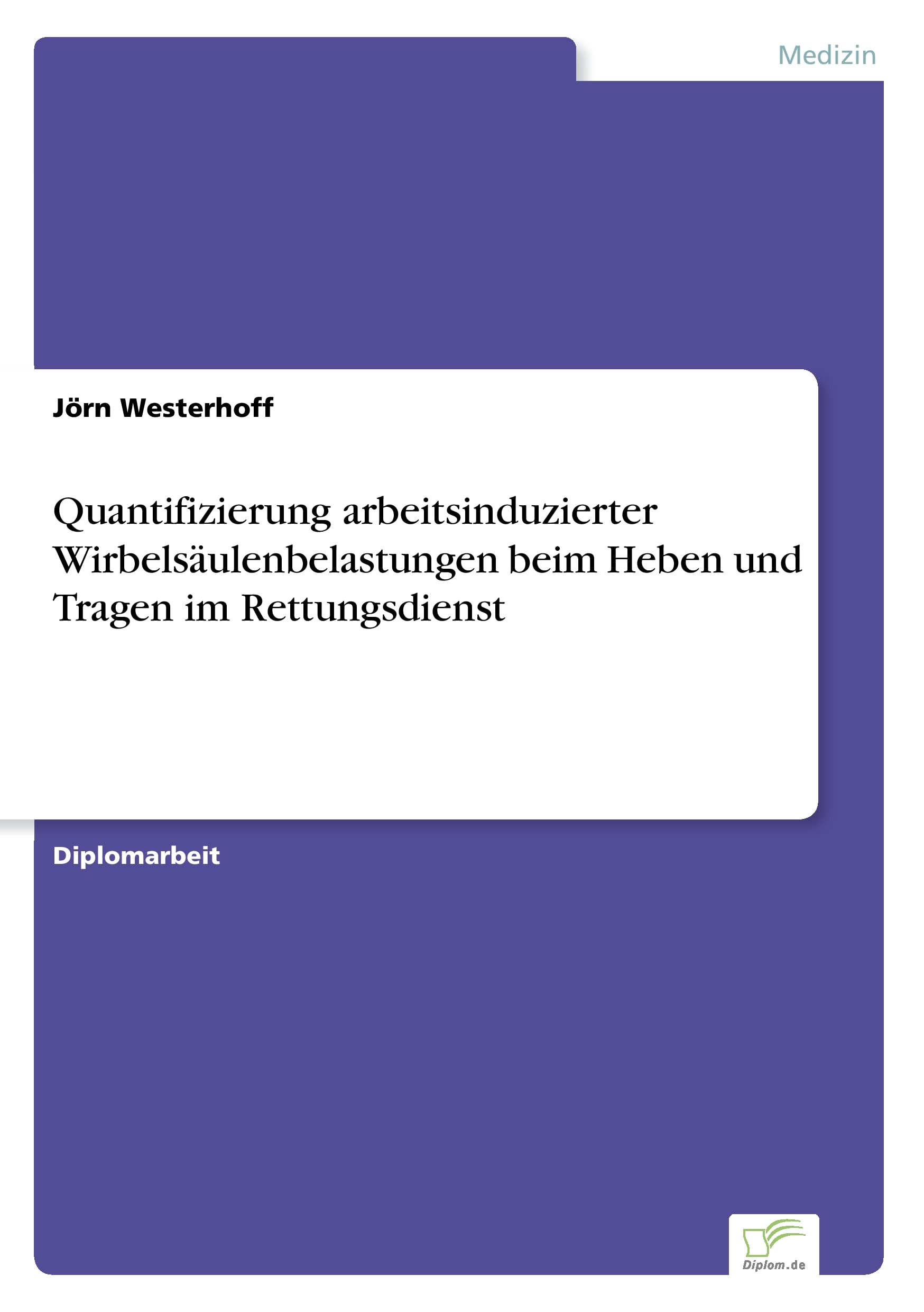 Quantifizierung arbeitsinduzierter Wirbelsäulenbelastungen beim Heben und Tragen im Rettungsdienst Medicine