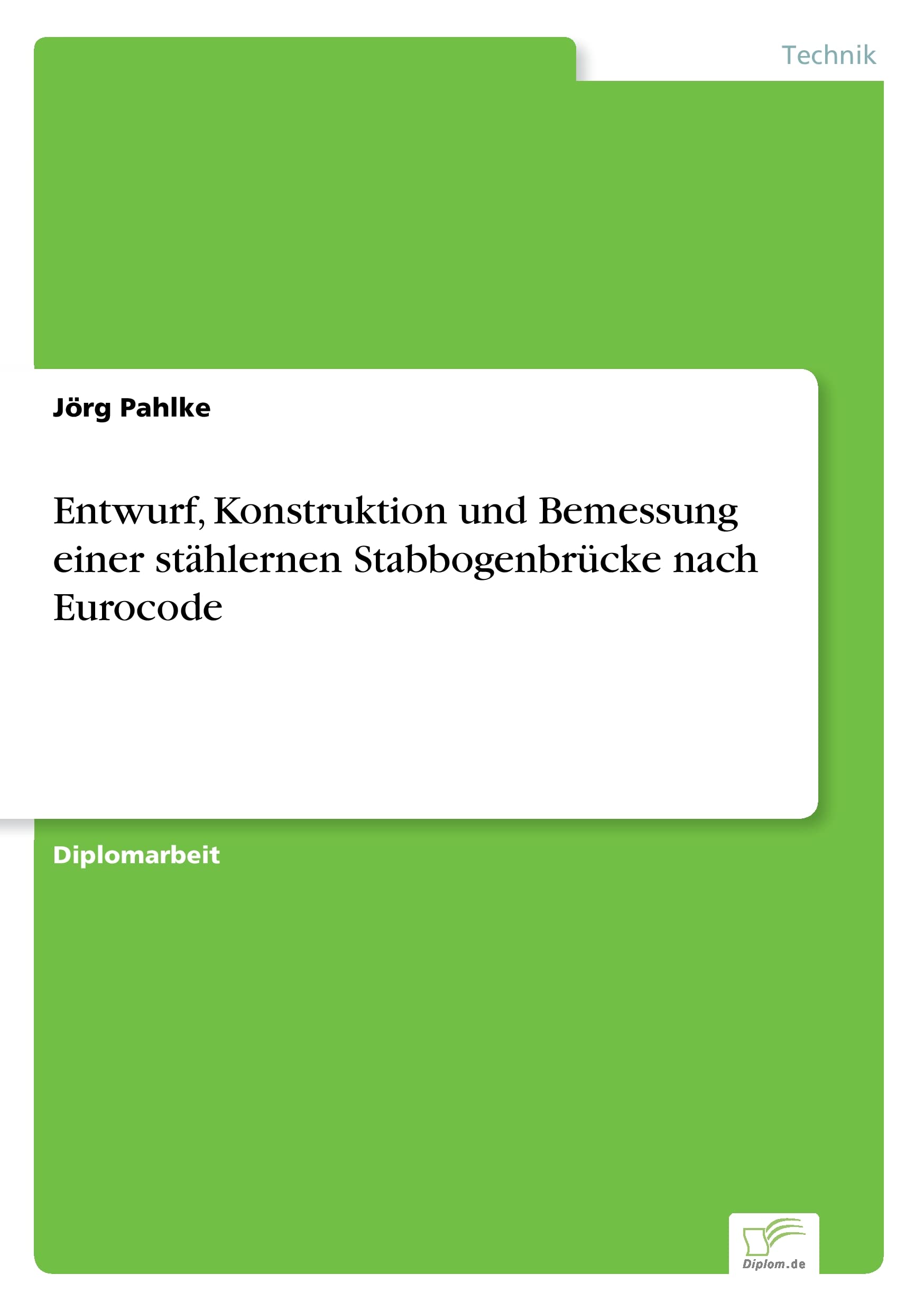 Entwurf, Konstruktion und Bemessung einer stählernen Stabbogenbrücke nach Eurocode Media & Communication
