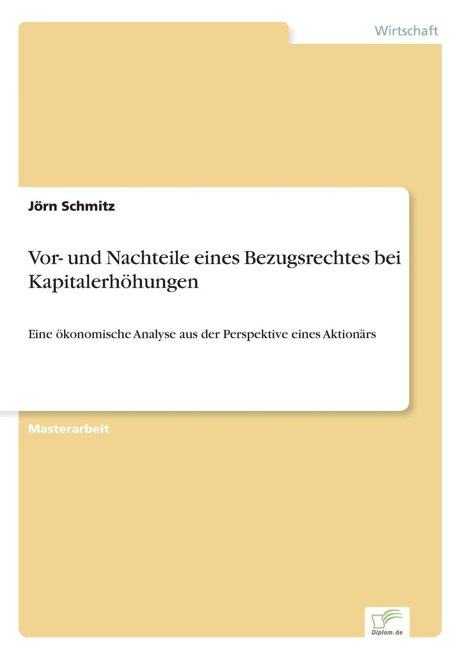Vor- und Nachteile eines Bezugsrechtes bei Kapitalerhöhungen: Eine ökonomische Analyse aus der Perspektive eines Aktionärs Law
