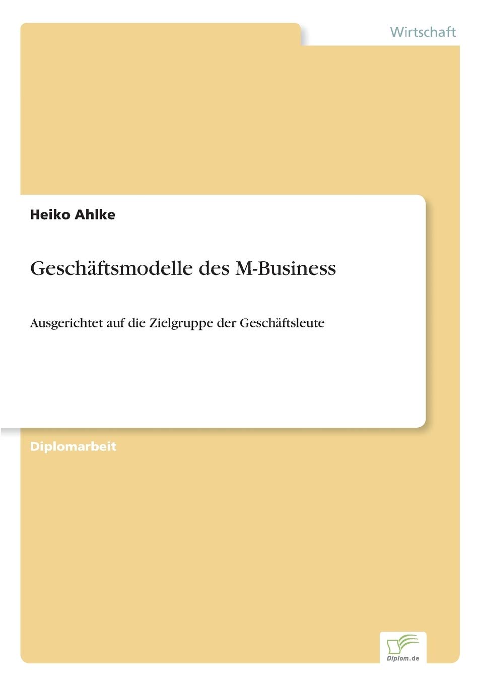 Geschäftsmodelle des M-Business: Ausgerichtet auf die Zielgruppe der Geschäftsleute: Ausgerichtet auf die Zielgruppe der Geschäftsleute Law