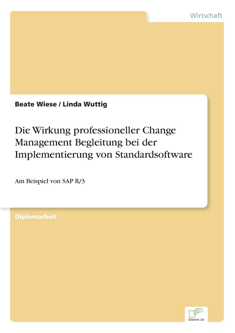 Die Wirkung professioneller Change Management Begleitung bei der Implementierung von Standardsoftware: Am Beispiel von SAP R/3 Law