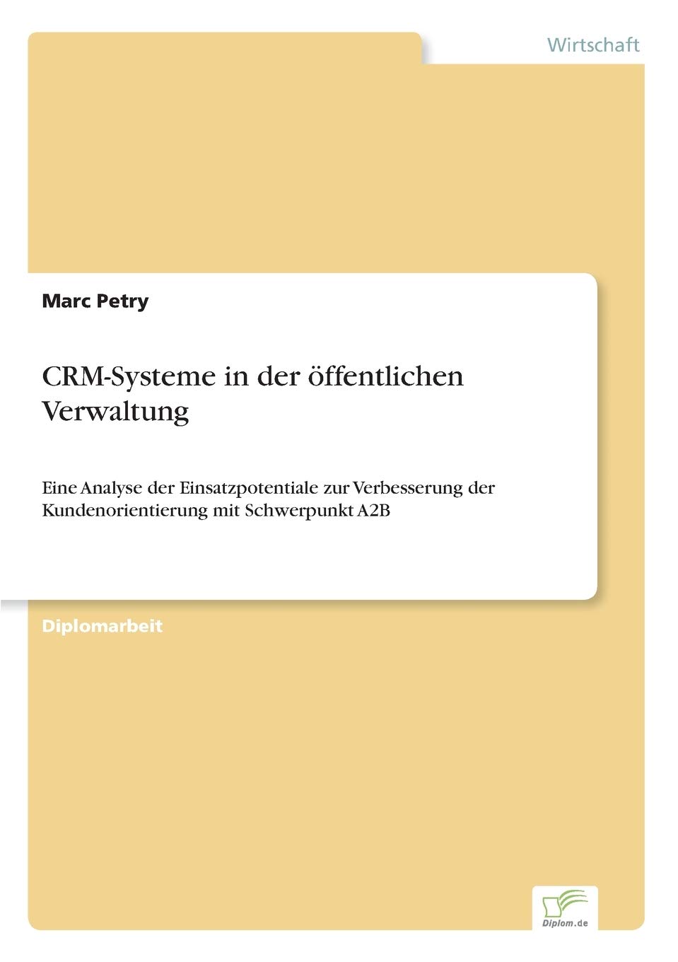 CRM-Systeme in der öffentlichen Verwaltung: Eine Analyse der Einsatzpotentiale zur Verbesserung der Kundenorientierung mit Schwerpunkt A2B Law