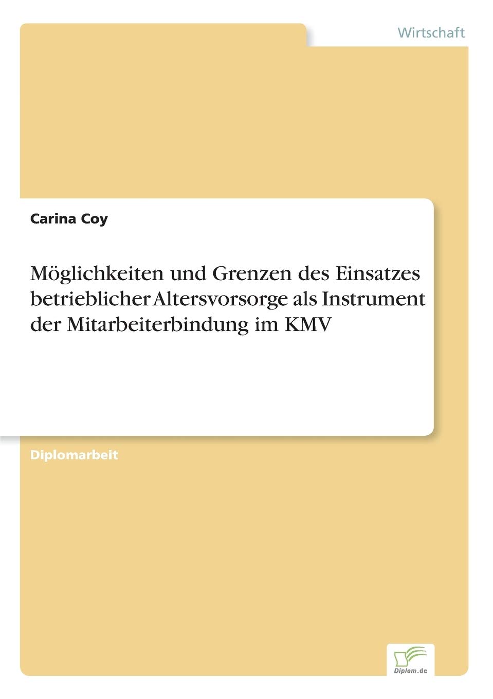 Möglichkeiten und Grenzen des Einsatzes betrieblicher Altersvorsorge als Instrument der Mitarbeiterbindung im KMV Law