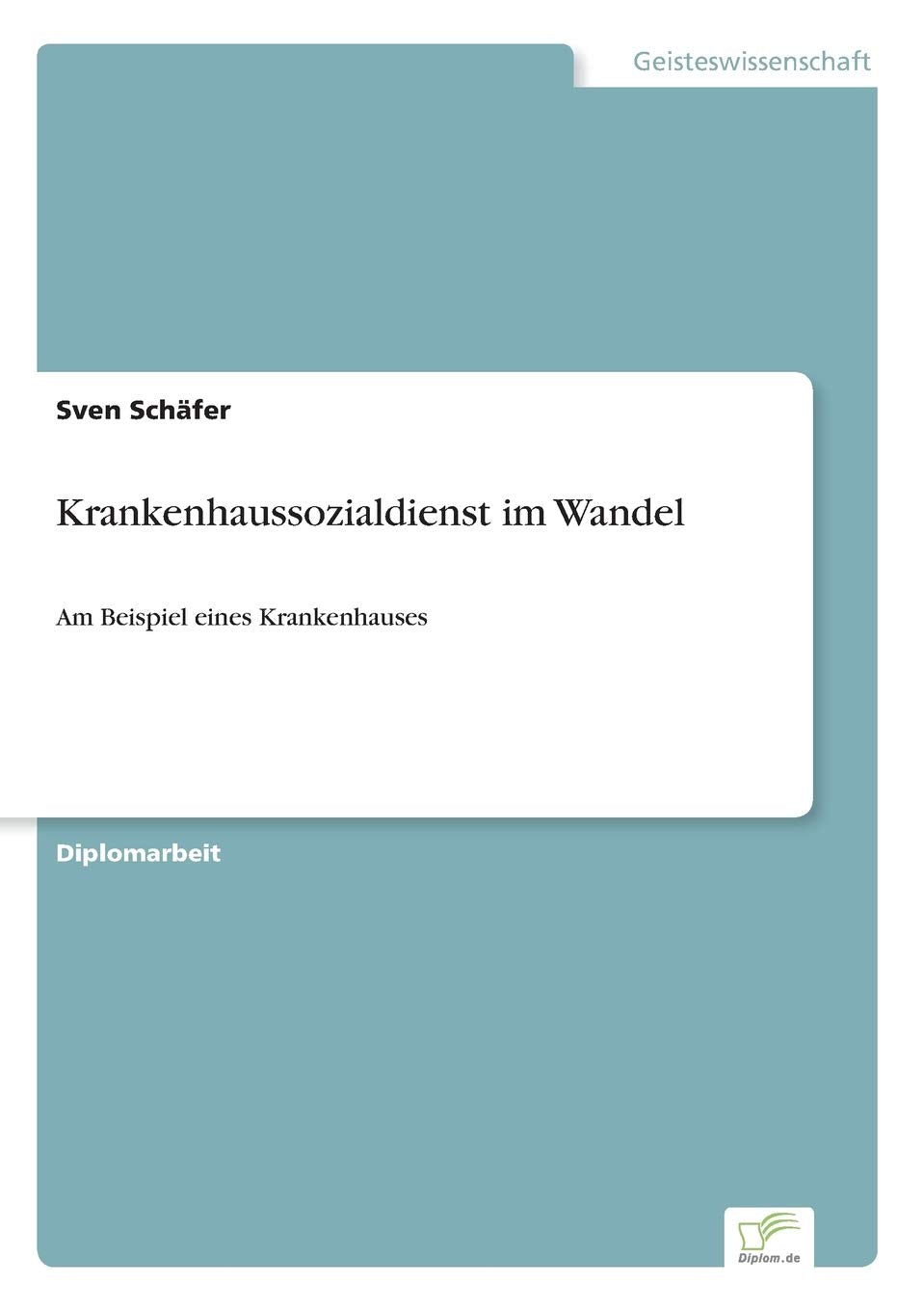 Krankenhaussozialdienst im Wandel: Am Beispiel eines Krankenhauses Education & Training