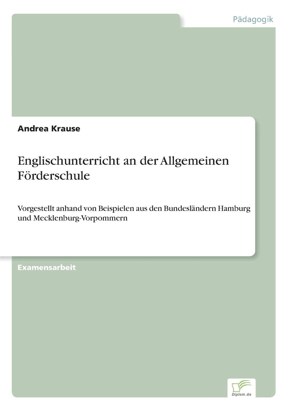 Englischunterricht an der Allgemeinen Förderschule: Vorgestellt anhand von Beispielen aus den Bundesländern Hamburg und Mecklenburg-Vorpommern Learning & Reference
